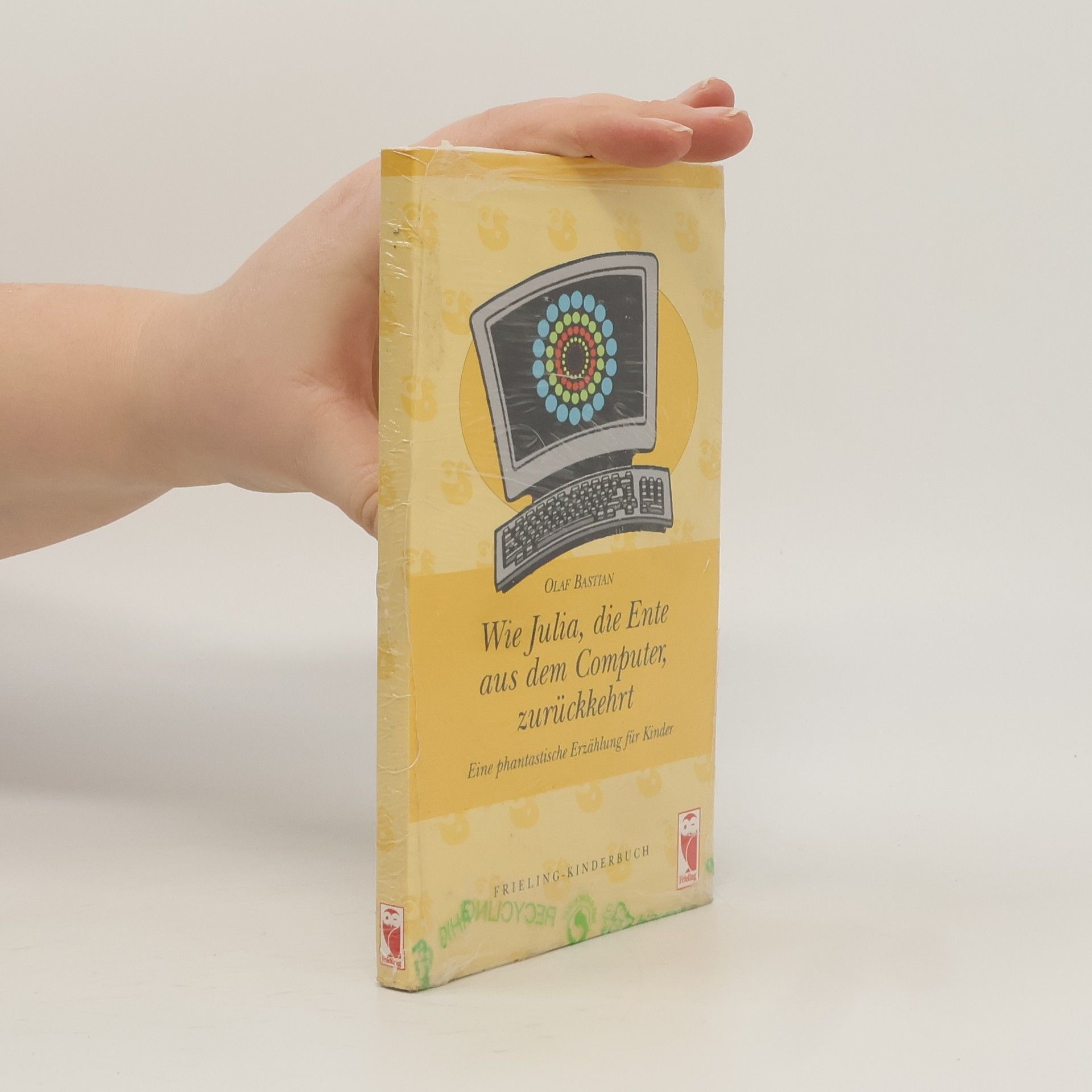 Olaf Bastian Wie Julia, die Ente aus dem Computer, zurückkehrt