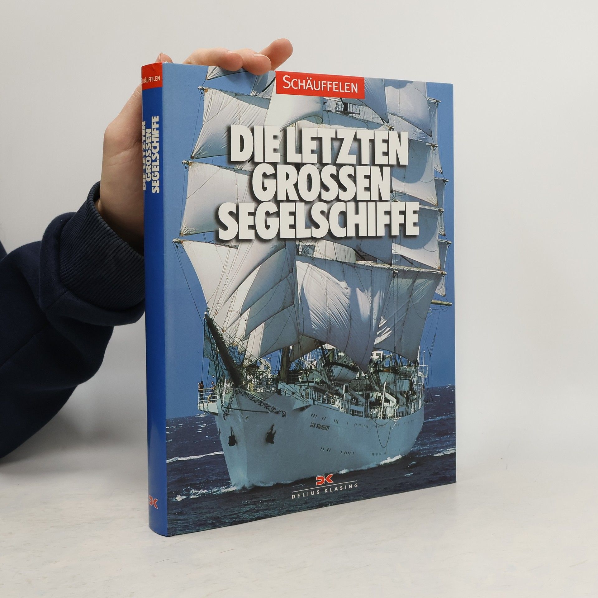 Otmar Schäuffelen Die letzten grossen Segelschiffe