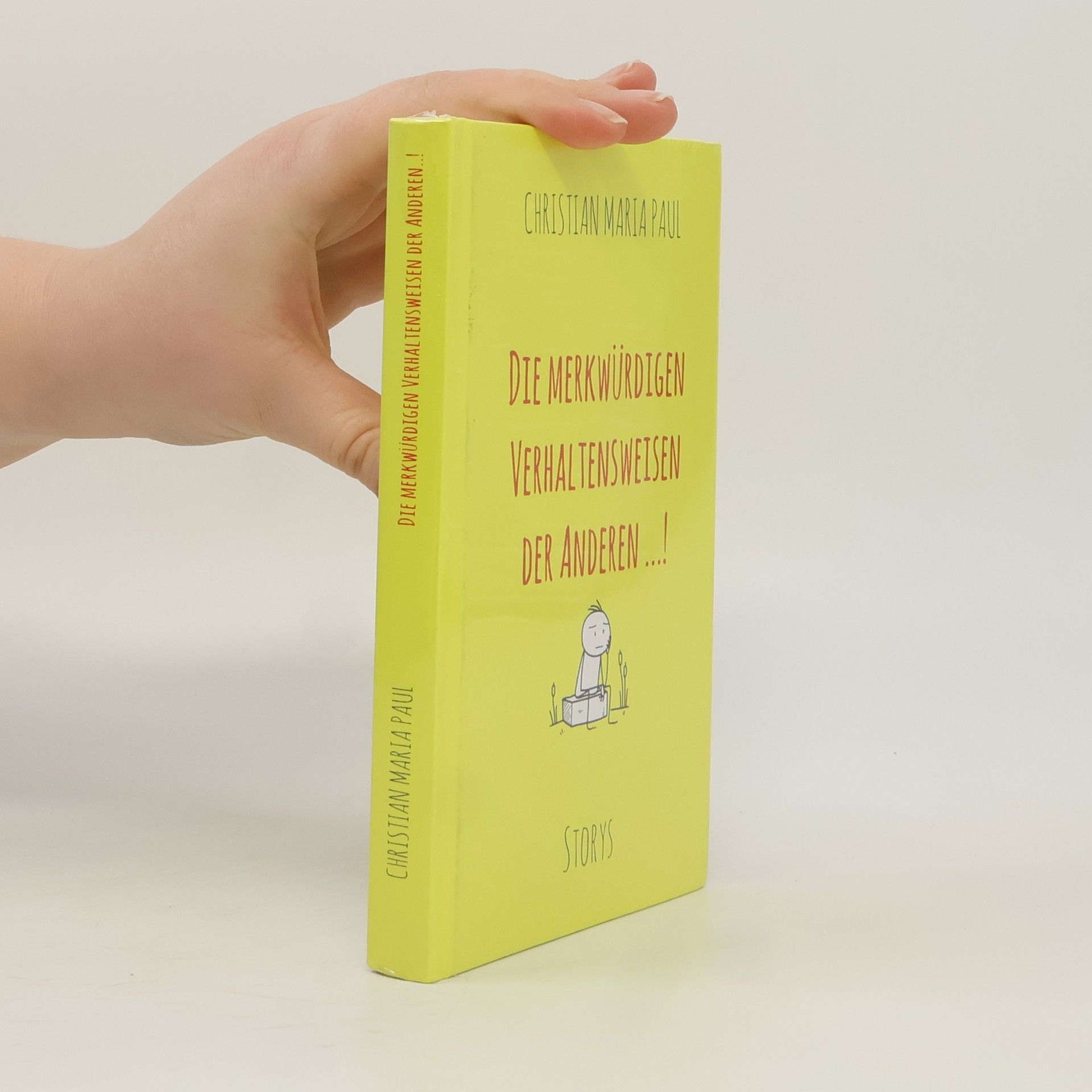 Christian Maria Paul Die merkwürdigen Verhaltensweisen der Anderen...!