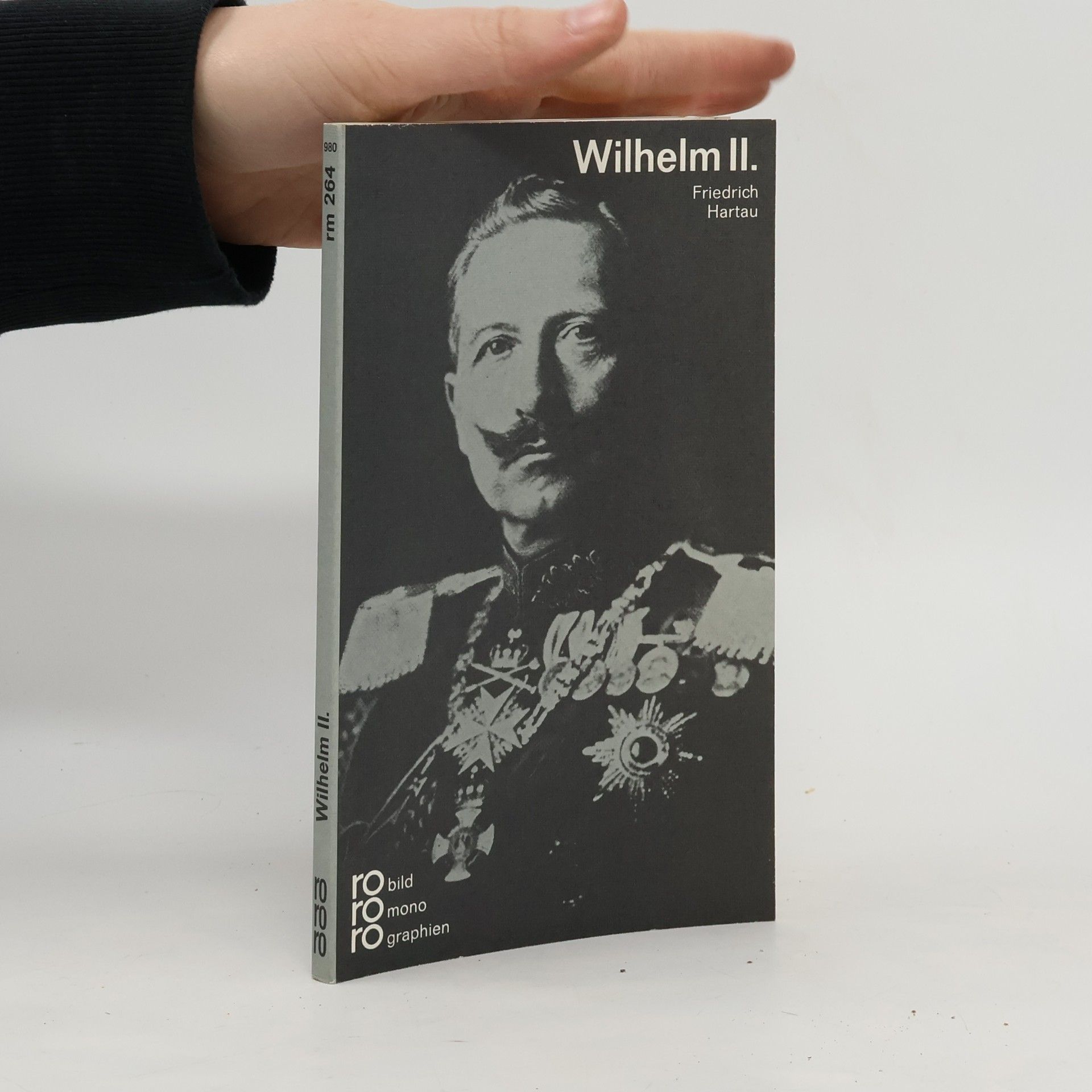 Friedrich Hartau Wilhelm II. [der Zweite] in Selbstzeugnissen und Bilddokumenten
