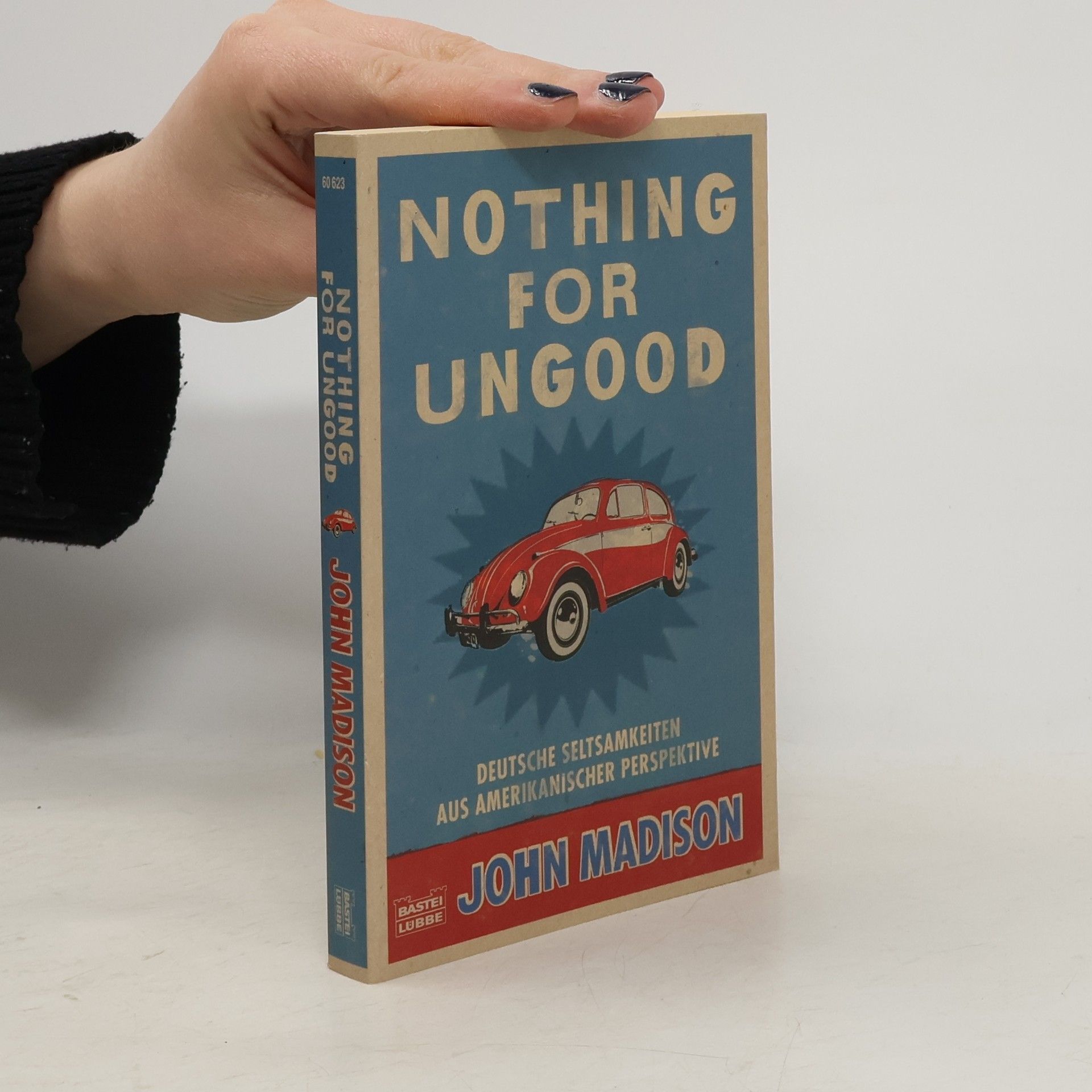 John Madison Nothing for Ungood: Deutsche Seltsamkeiten aus amerikanischer Perspektive