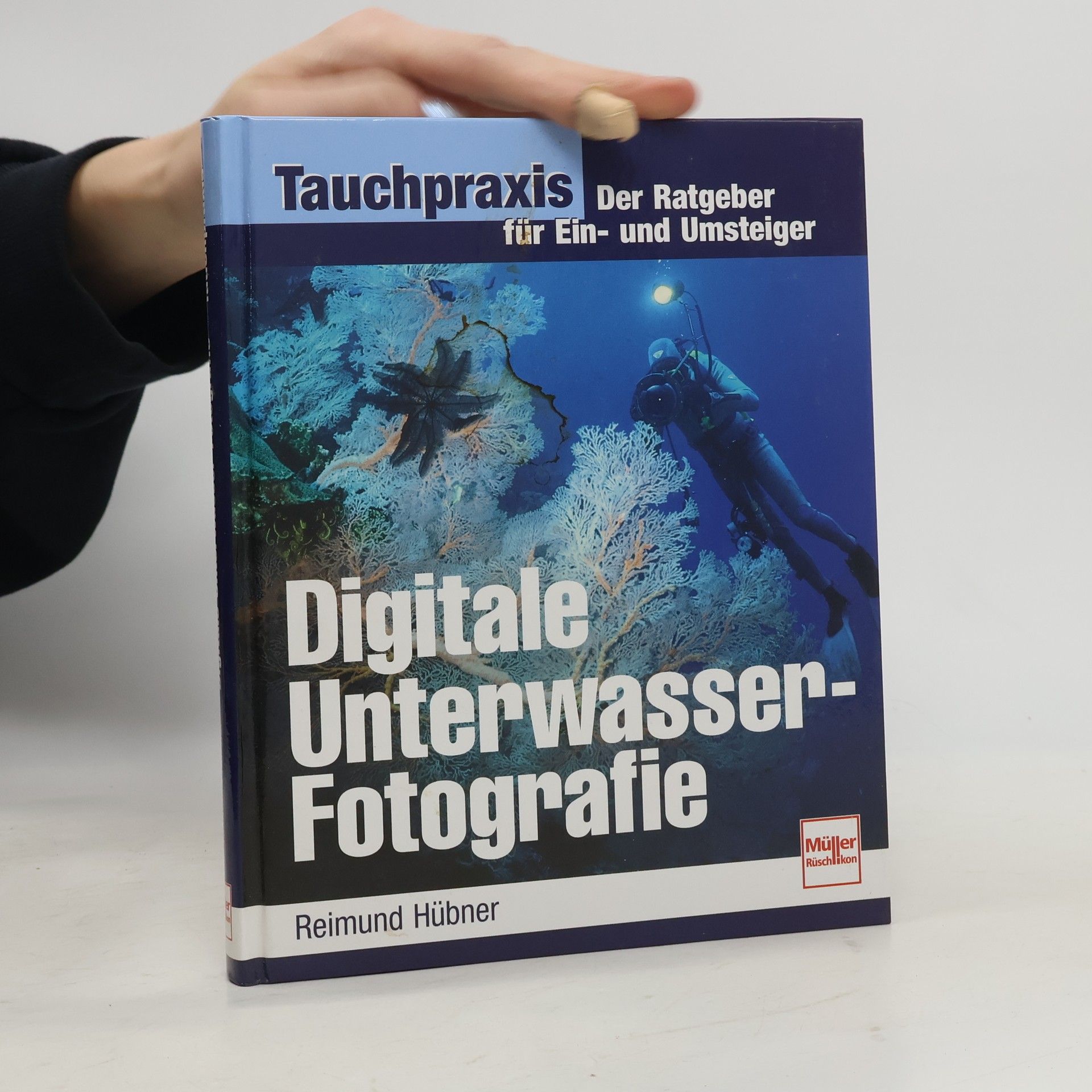 Reimund Hübner Tauchpraxis: Digitale Unterwasser-Fotografie