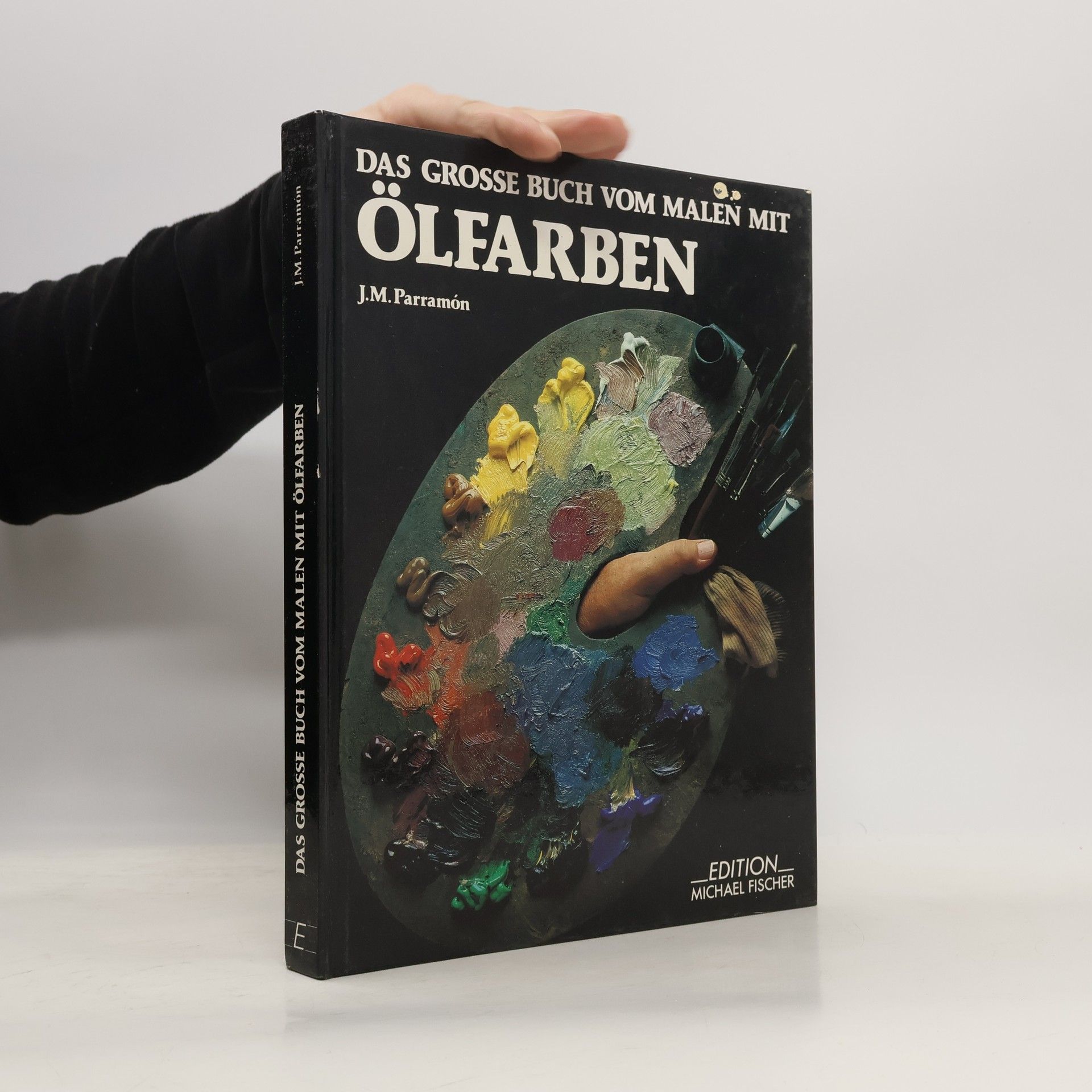 José María Parramón Das grosse Buch vom Malen mit Ölfarben