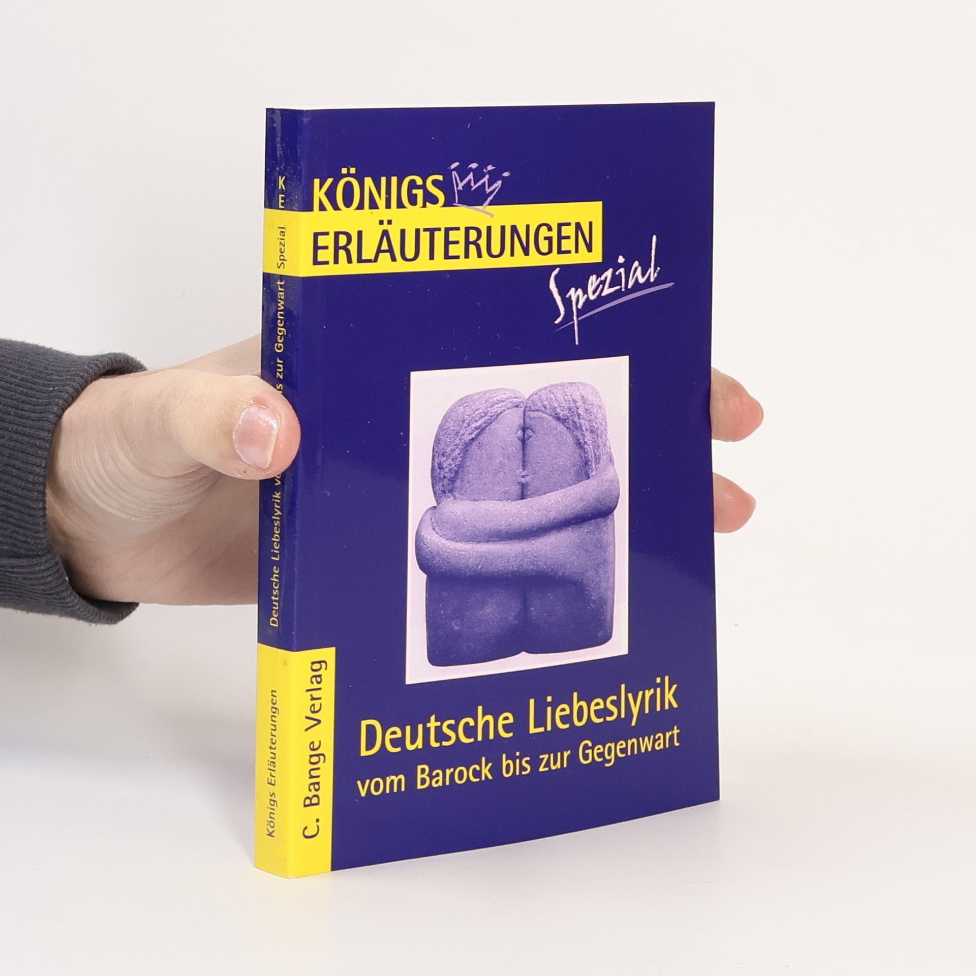 Gudrun Blecken Königs Erläuterungen Spezial: Erläuterungen zu deutsche Liebeslyrik vom Barock bis zur Gegenwart