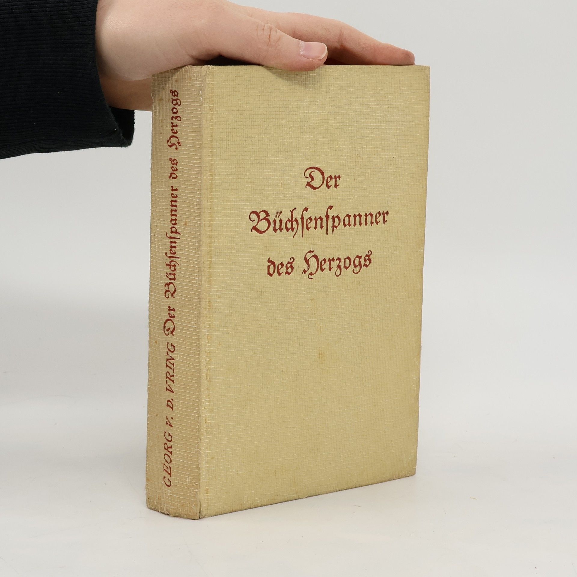 Georg von der Vring Der Büchsenspanner des Herzogs