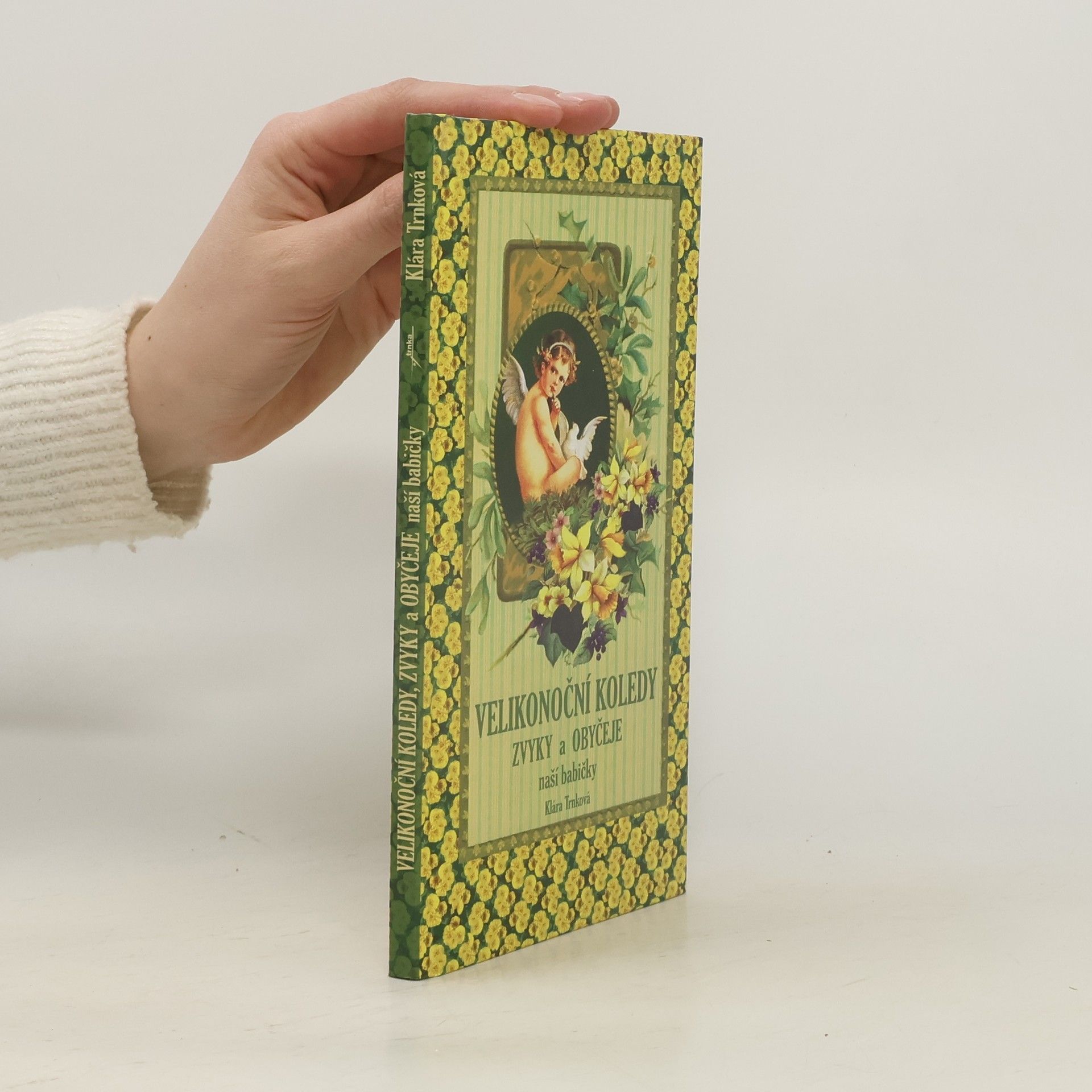 Klára Trnková Velikonoční koledy, zvyky a obyčeje naší babičky