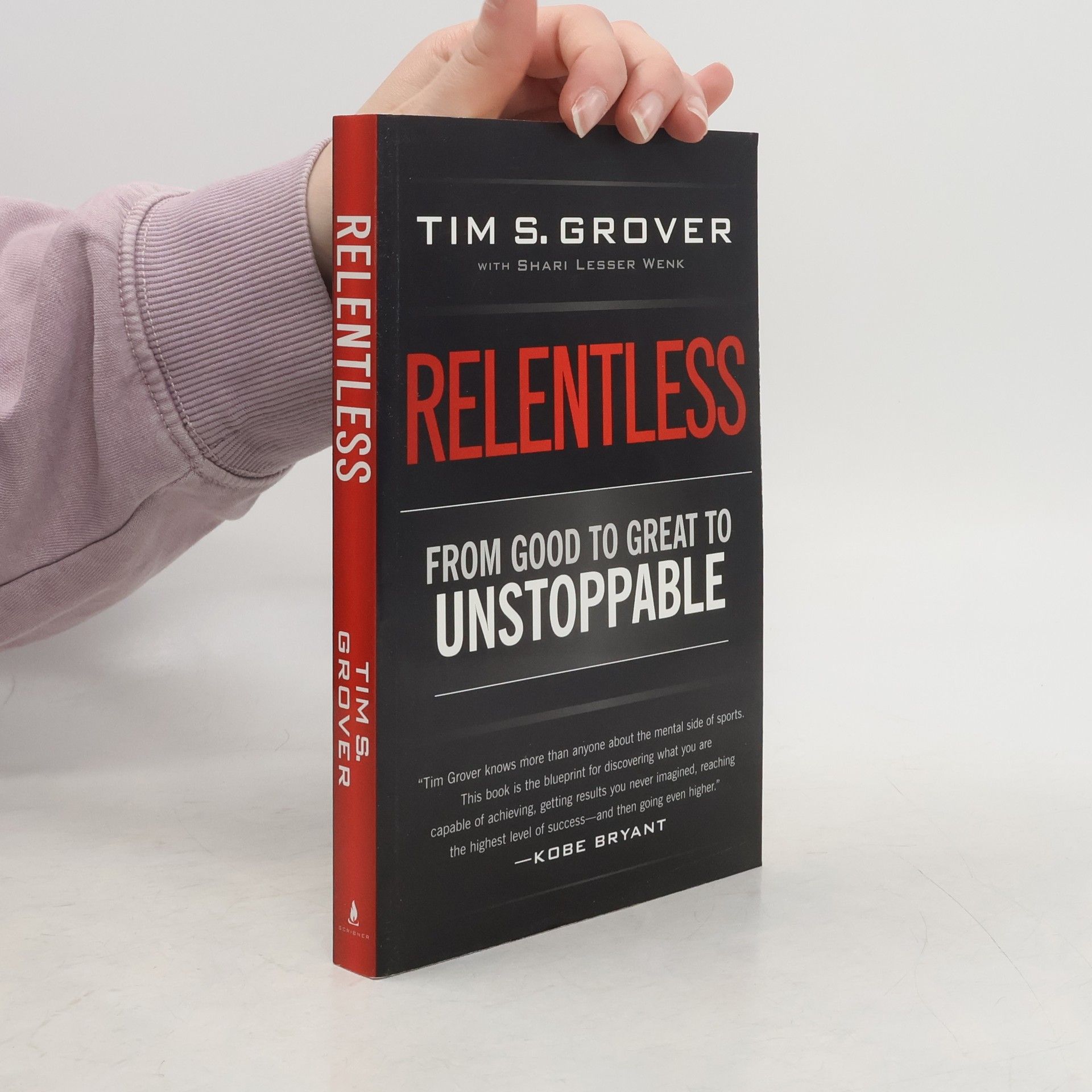 Tim Grover Relentless: From Good to Great to Unstoppable