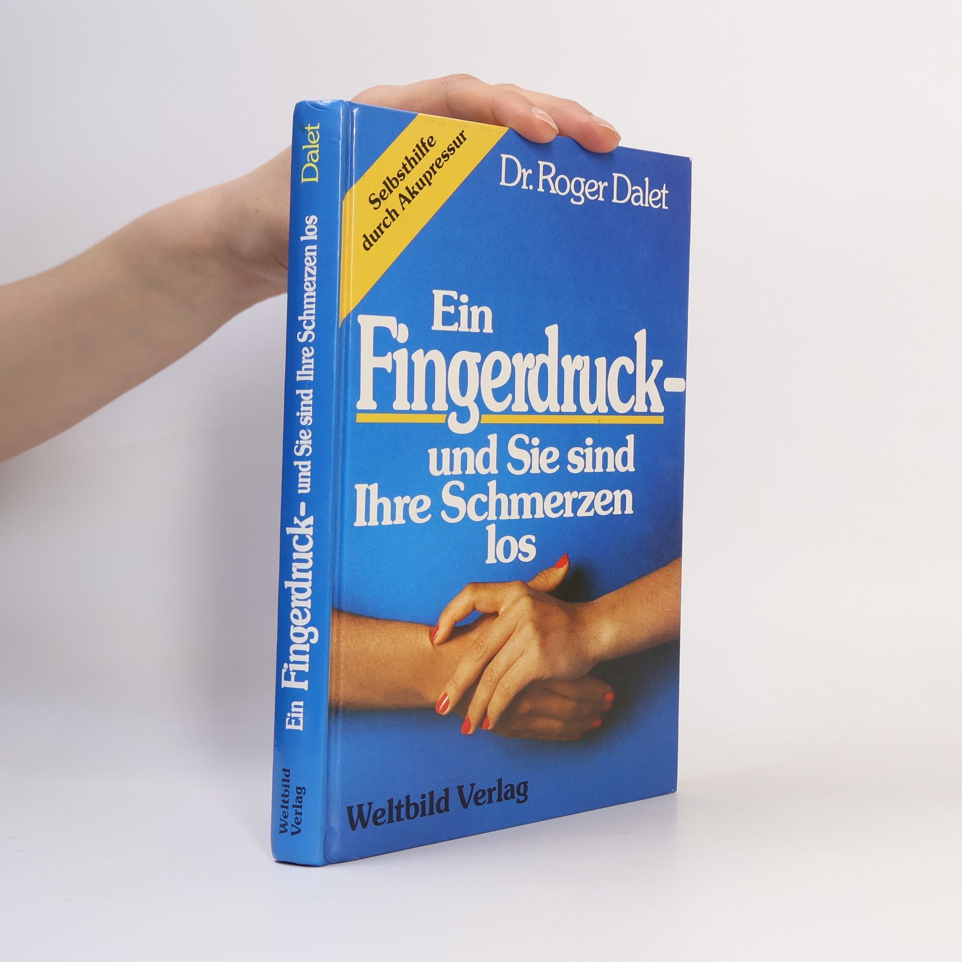 Roger Dalet Ein Fingerdruck - und Sie sind Ihre Schmerzen los