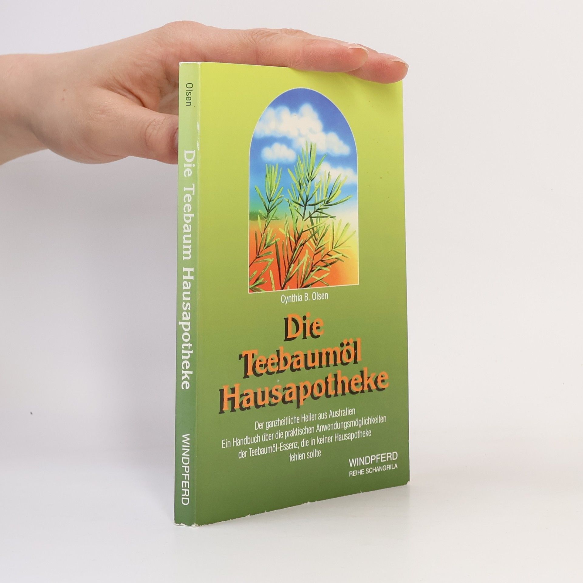Cynthia B. Olsen Die Teebaumöl-Hausapotheke