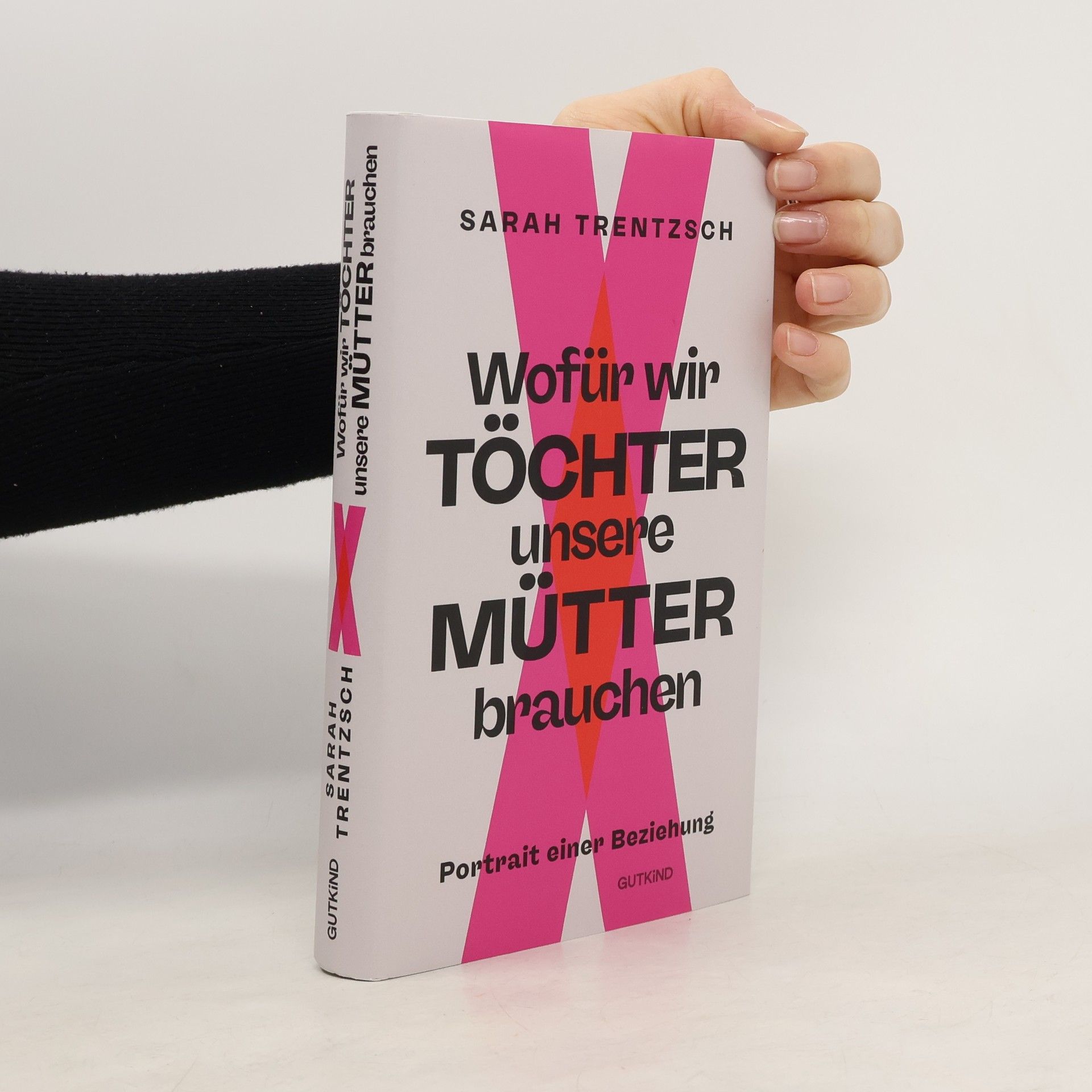 Sarah Trentzsch Wofür wir Töchter unsere Mütter brauchen