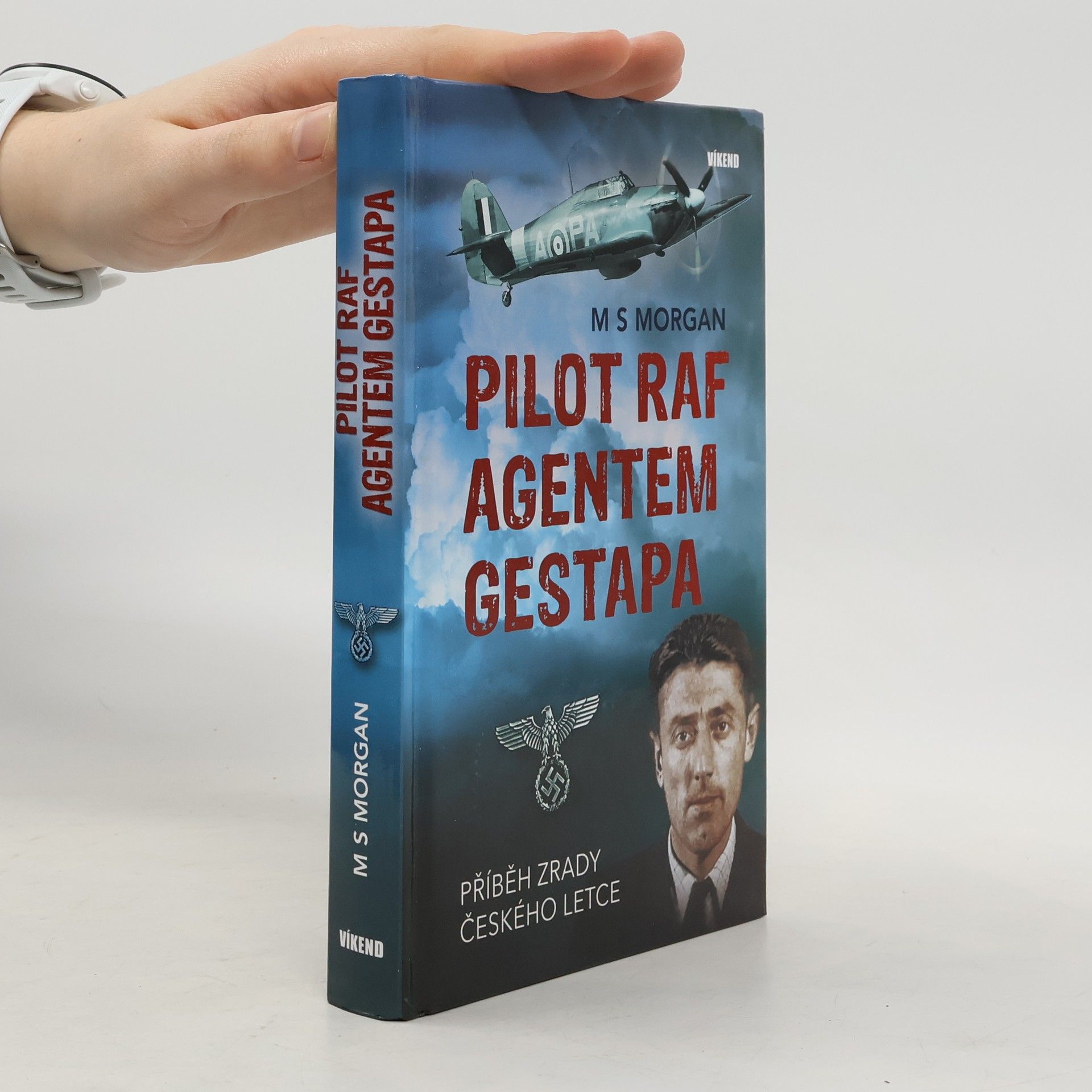 Michael S. Morgan Pilot RAF agentem gestapa: Příběh zrady českého letce