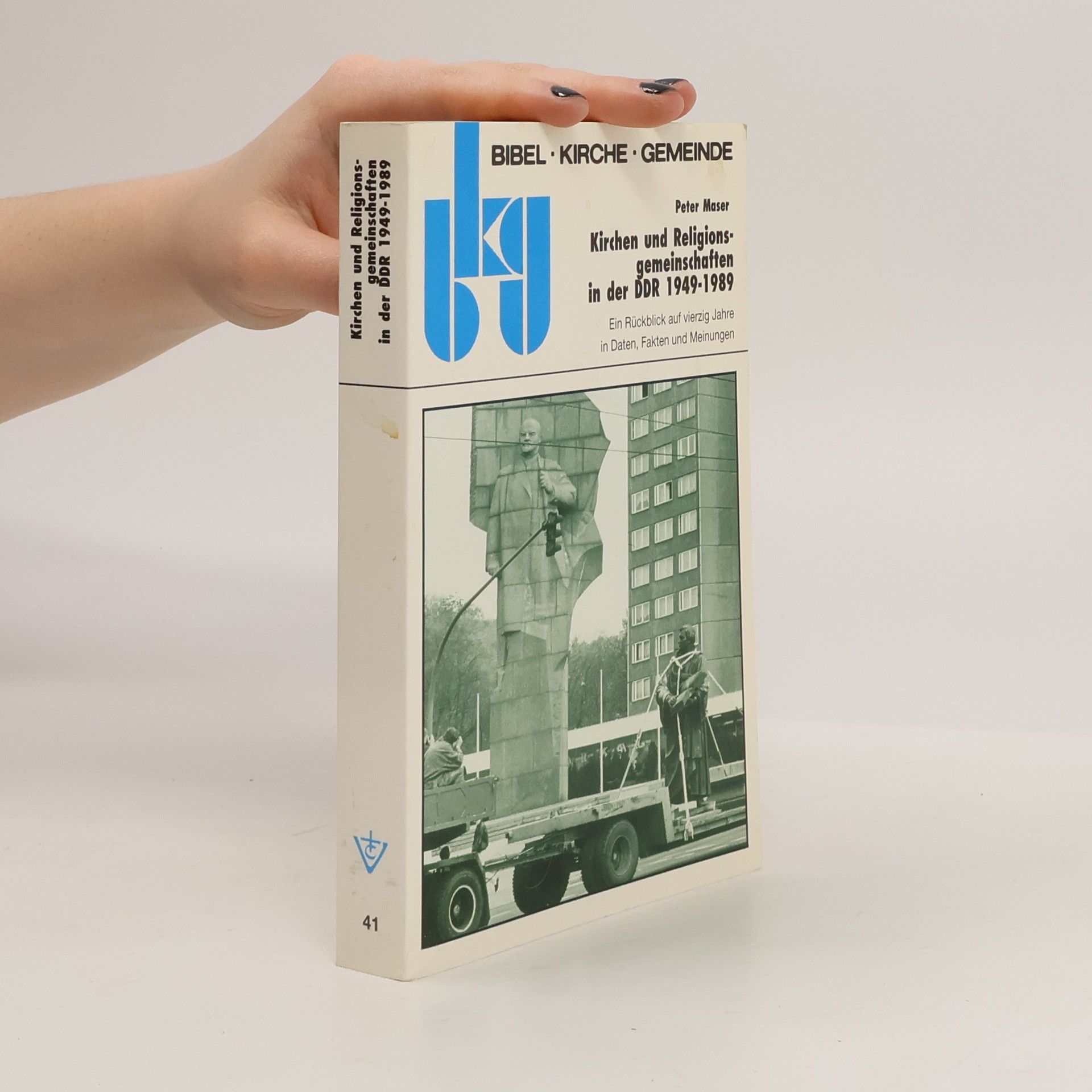 Peter Maser Bibel, Kirche, Gemeinde - 41: Kirchen und Religionsgemeinschaften in der DDR 1949-1989