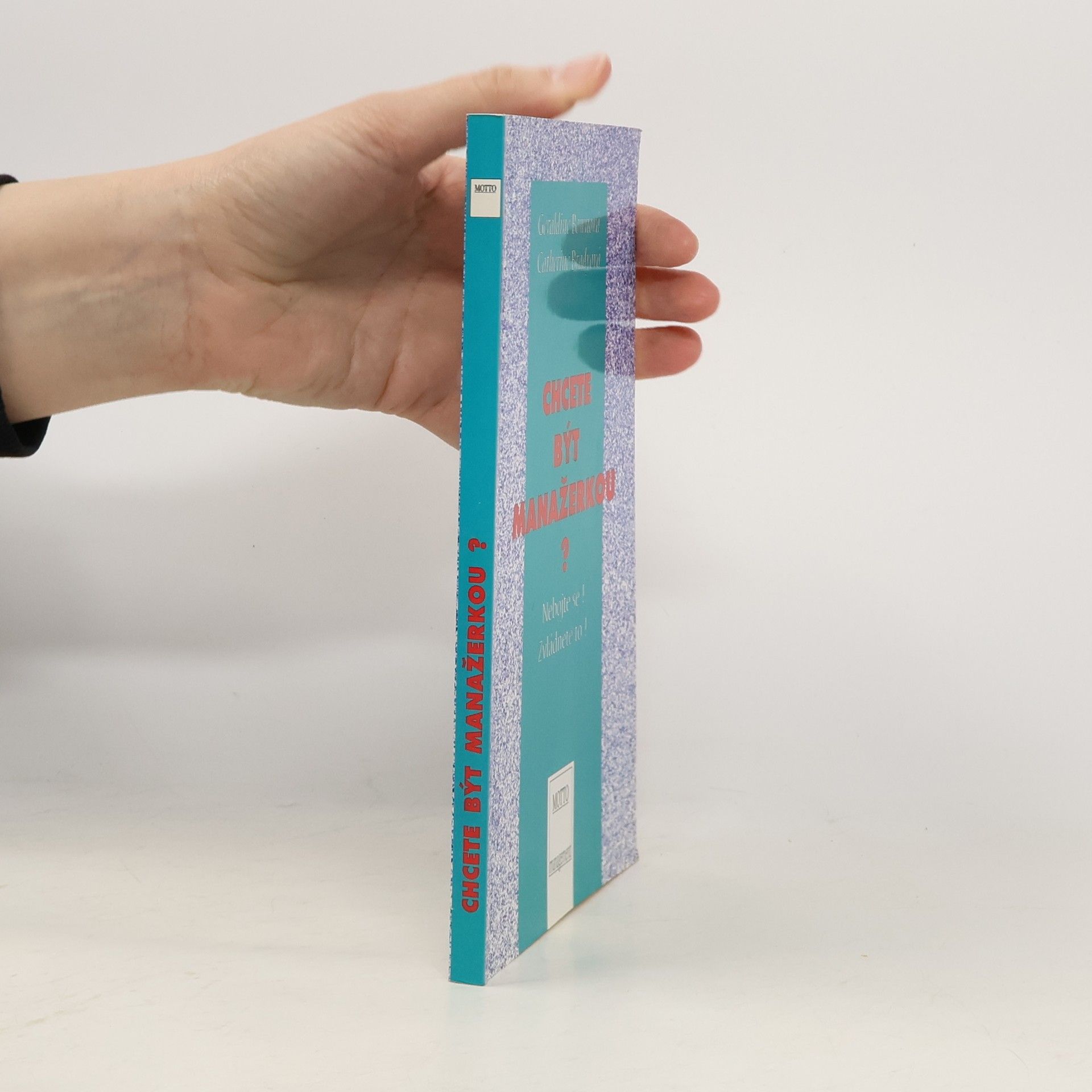 Geraldine Bown Chcete být manažerkou? Nebojte se! Zvládnete to!