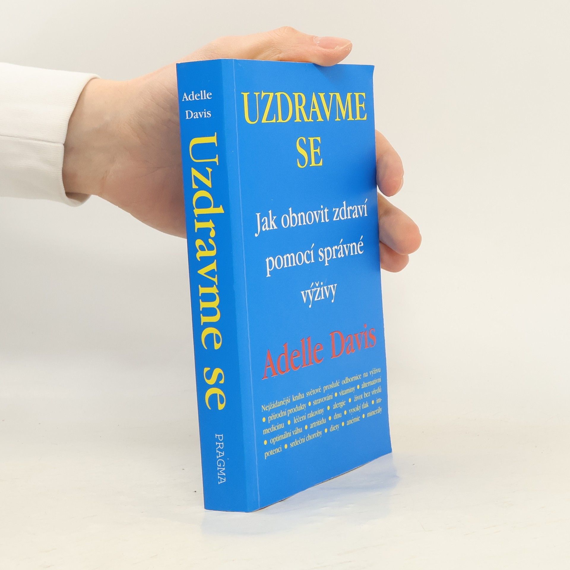 Adelle Davis Uzdravme se: Jak obnovit zdraví pomocí zdravé výživy