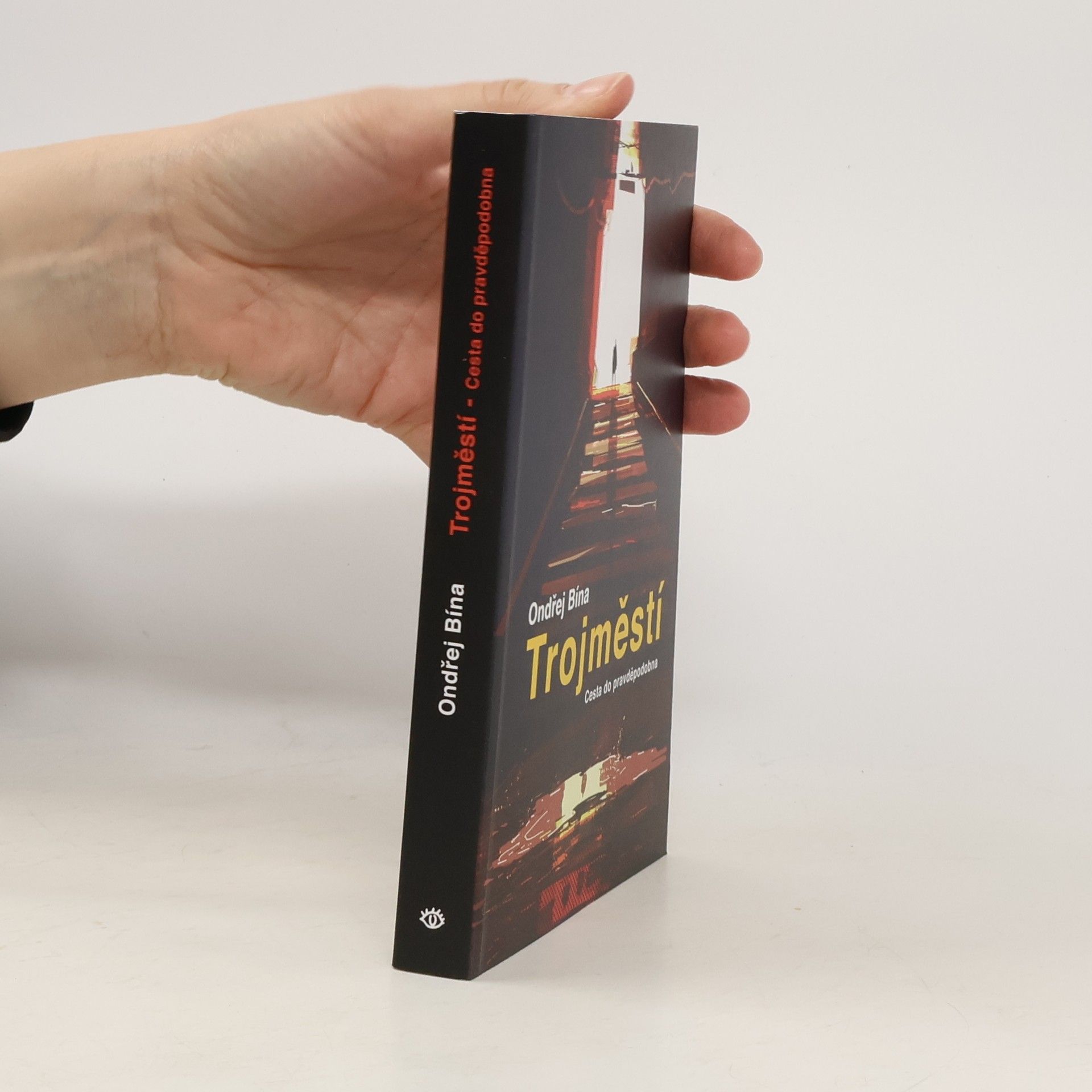 Ondřej Bína Trojměstí. Cesta do pravděpodobna