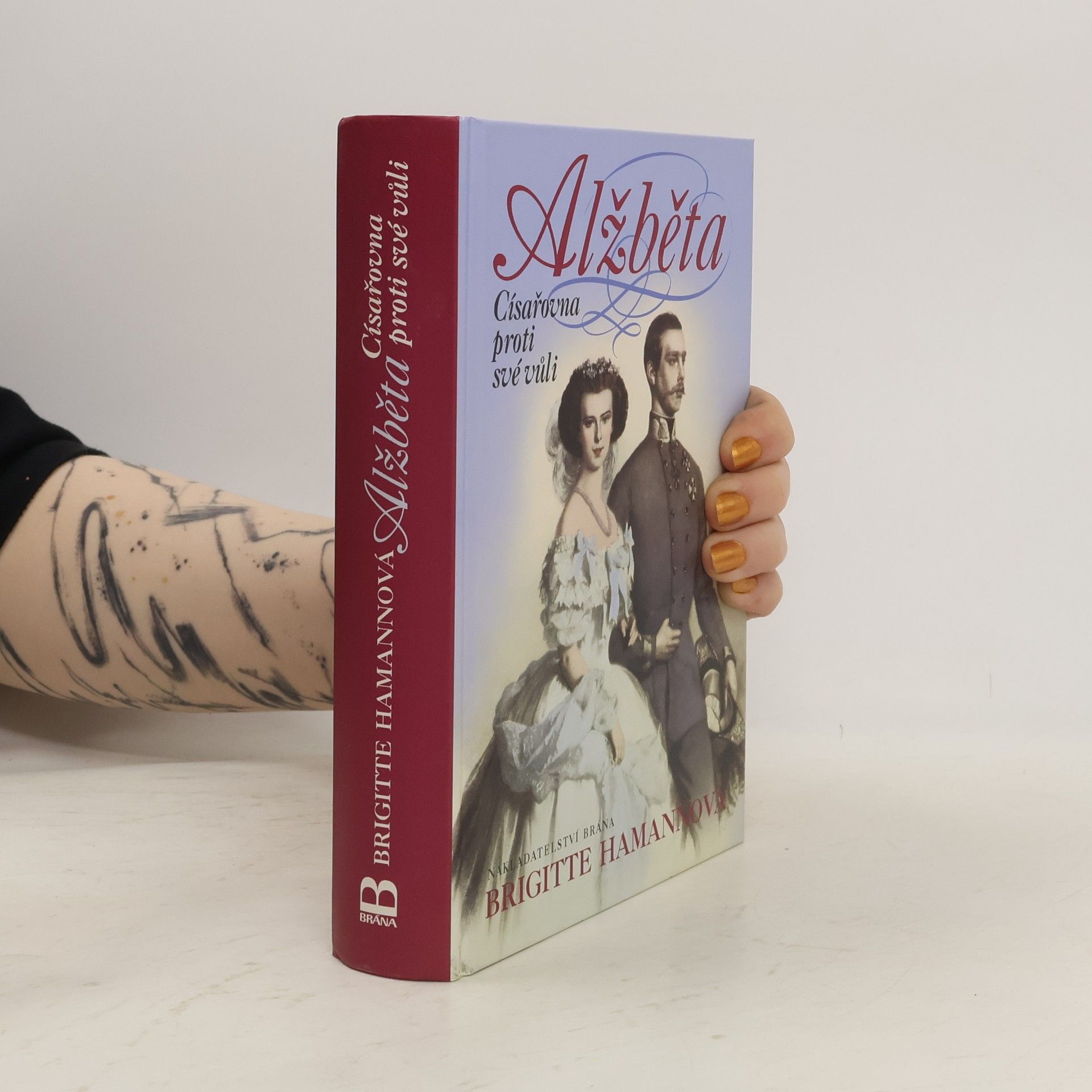 Brigitte Hamann Alžběta : císařovna proti své vůli