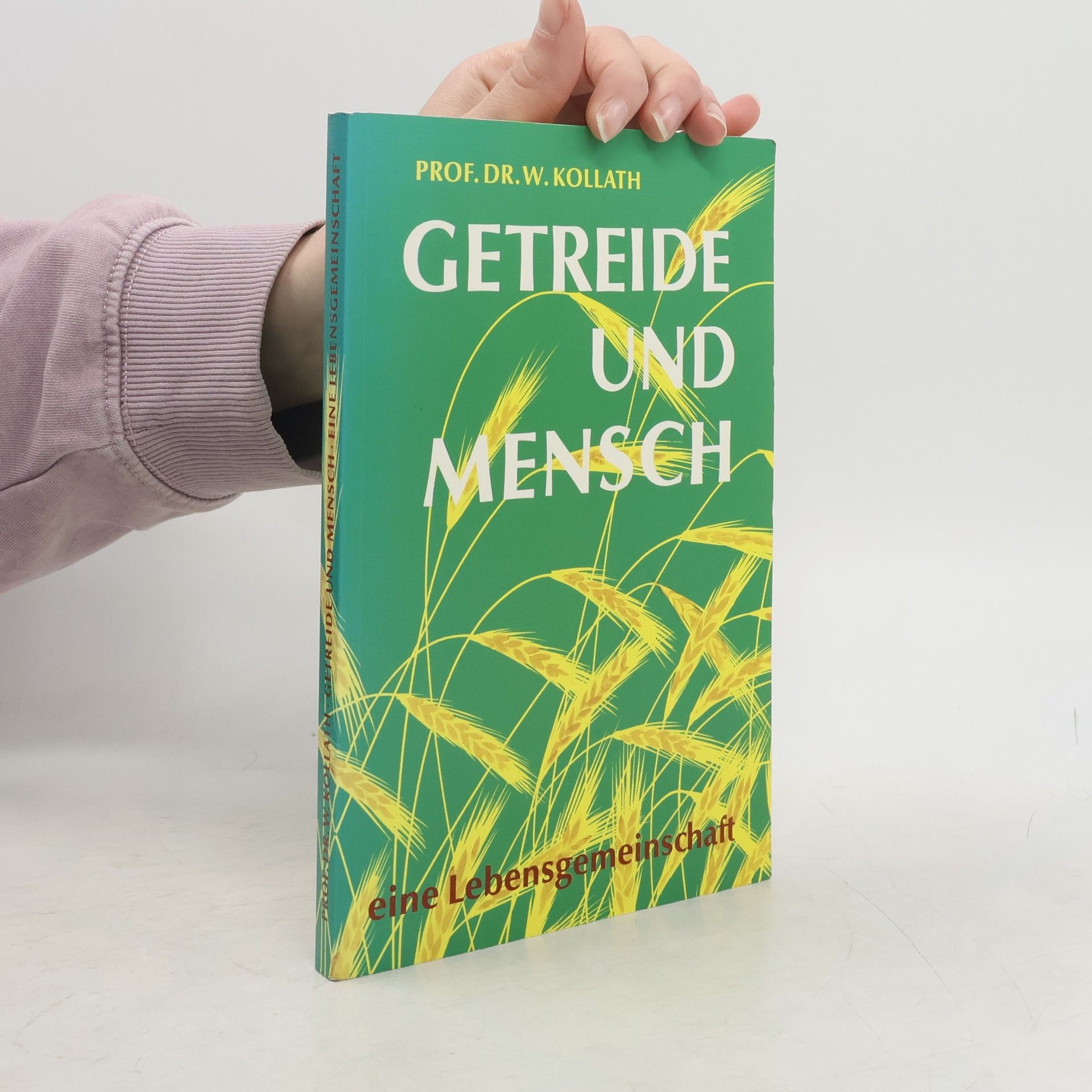 Werner Kollath Getreide und Mensch