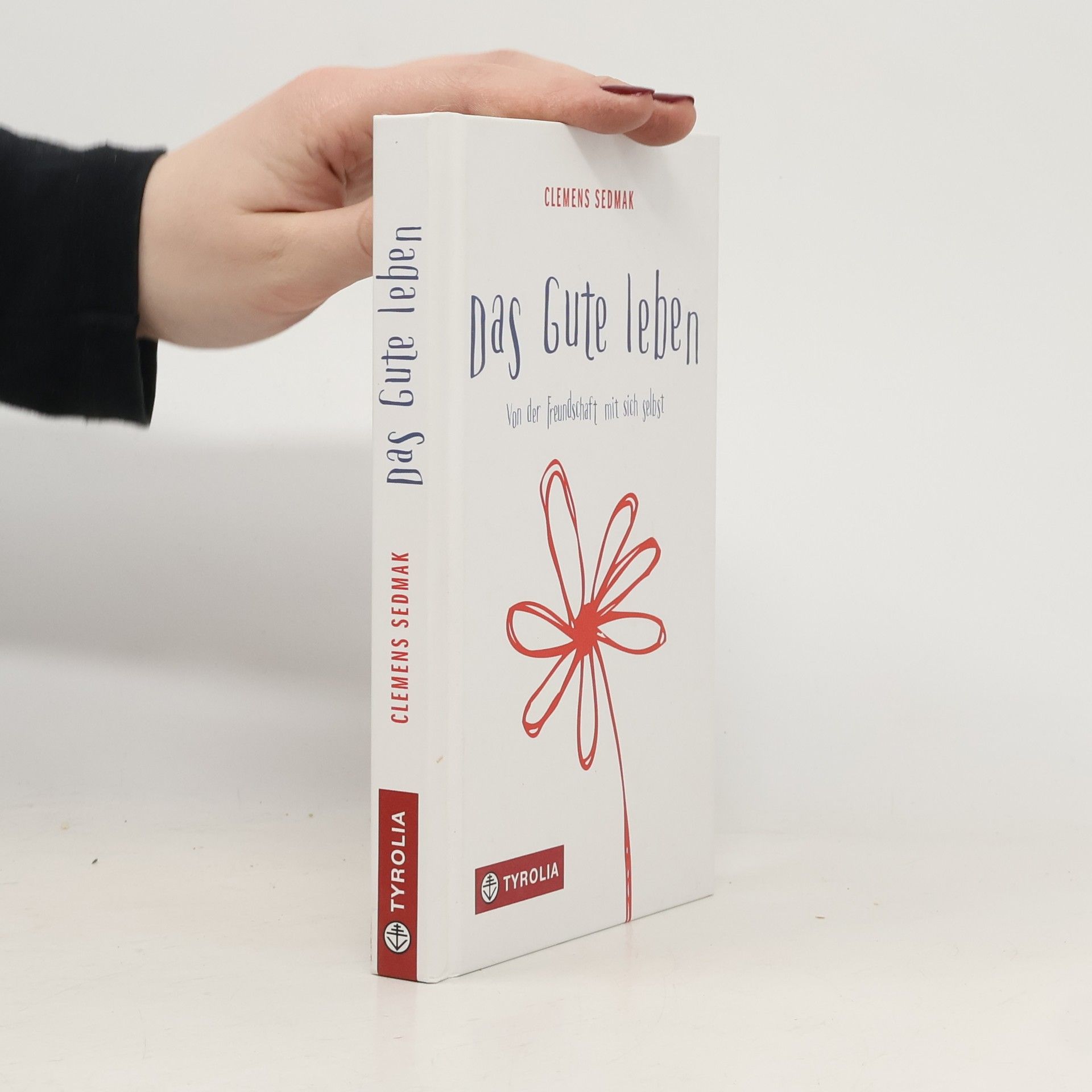 Clemens Sedmak Das Gute leben Von der Freundschaft mit sich selbst