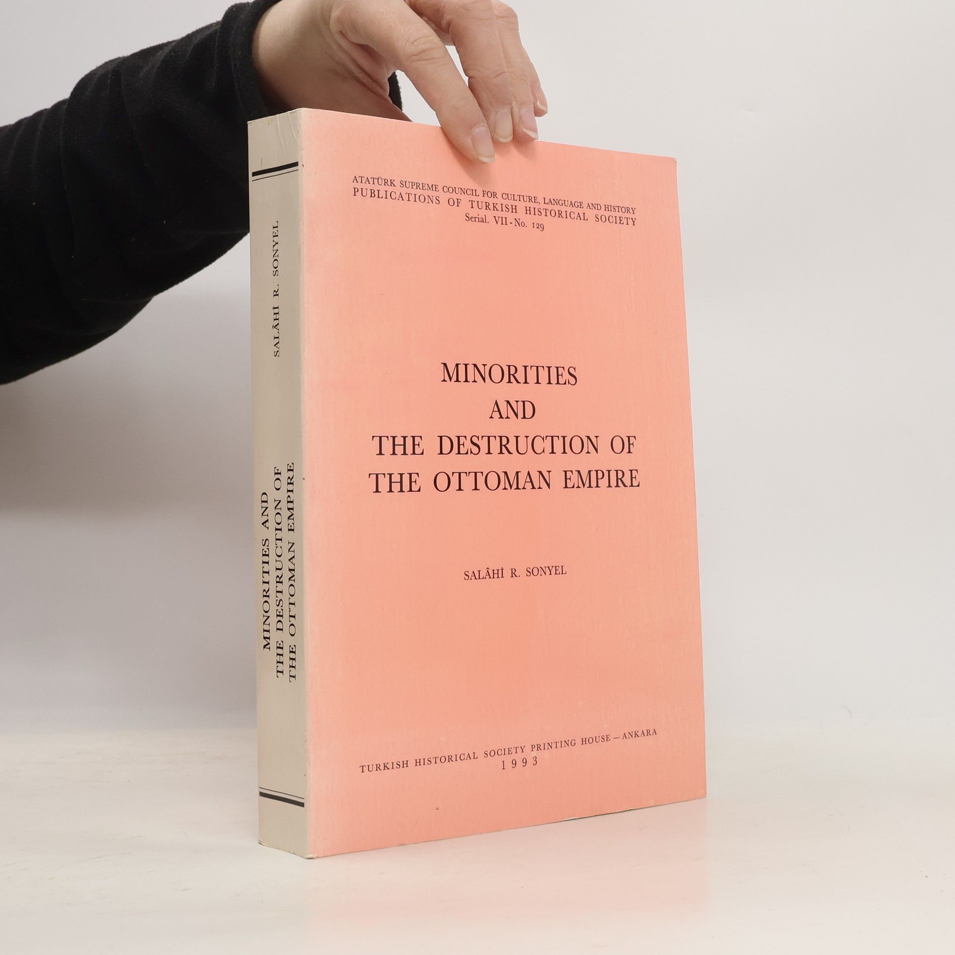 Salahi Ramadan Sonyel Publications of Turkish Historical Society - 7: Minorities and the Destruction of the Ottoman Empire