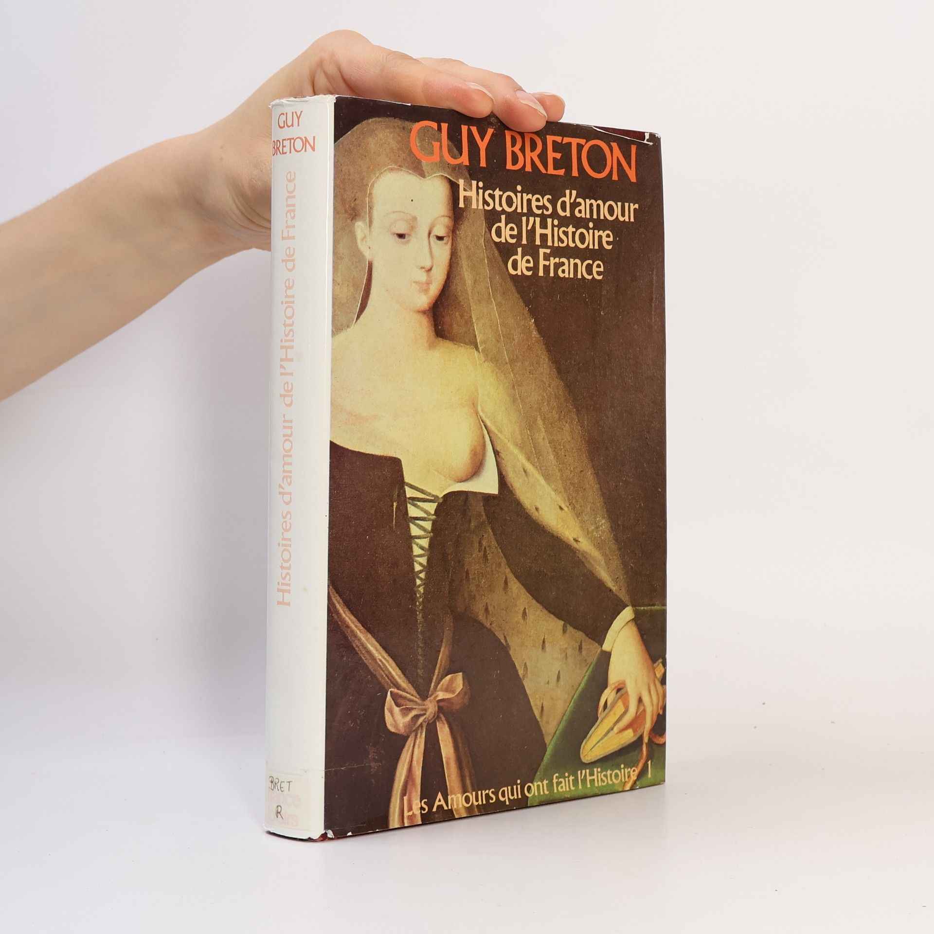 Guy Breton Histoires d'amour de l'Histoire de France Tome I