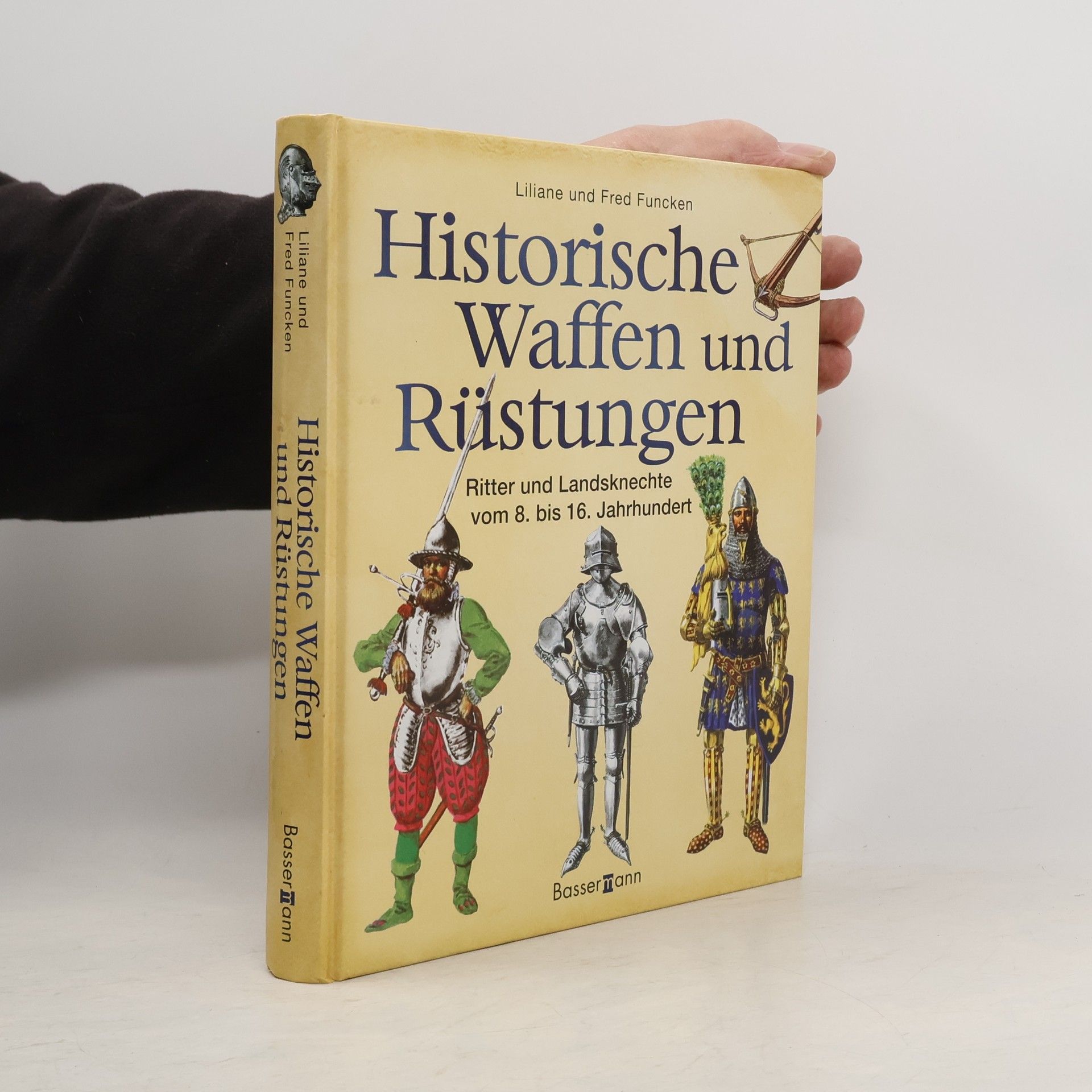 Liliane Funcken Historische Waffen und Rüstungen : Ritter und Landsknechte vom 8. bis 16. Jahrhundert
