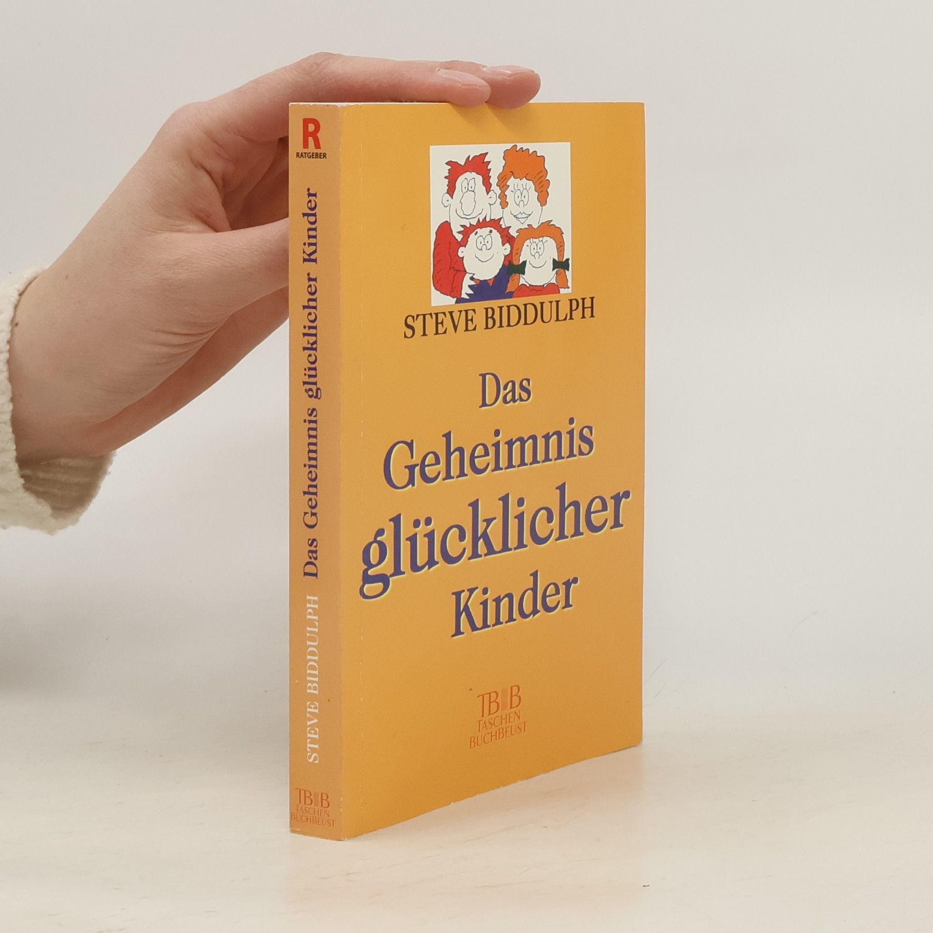 Steve Biddulph Das Geheimnis glücklicher Kinder