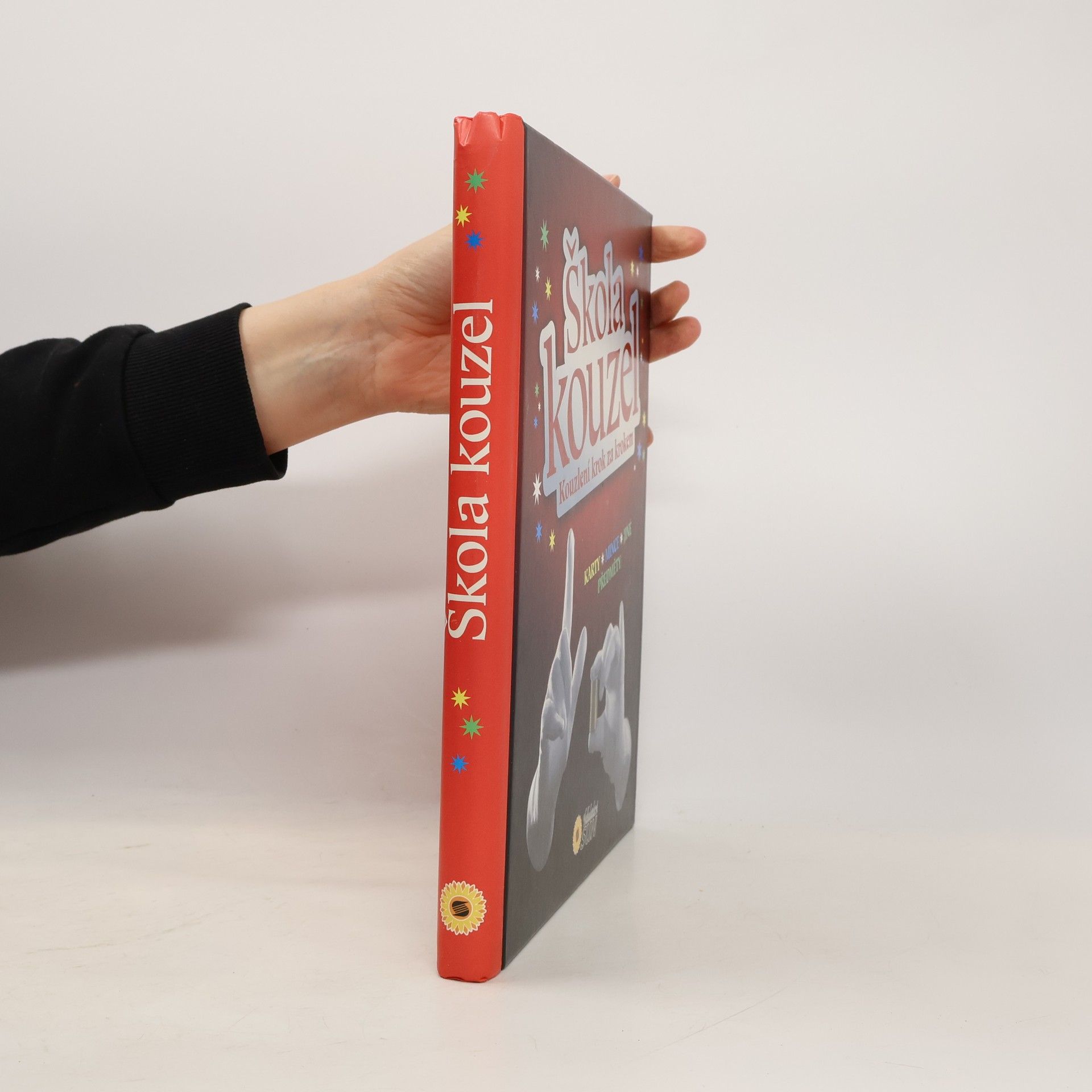 Jitka Kováčová Škola kouzel : kouzlení krok za krokem : úžasná kouzla a triky ; karty, mince, jiné předměty