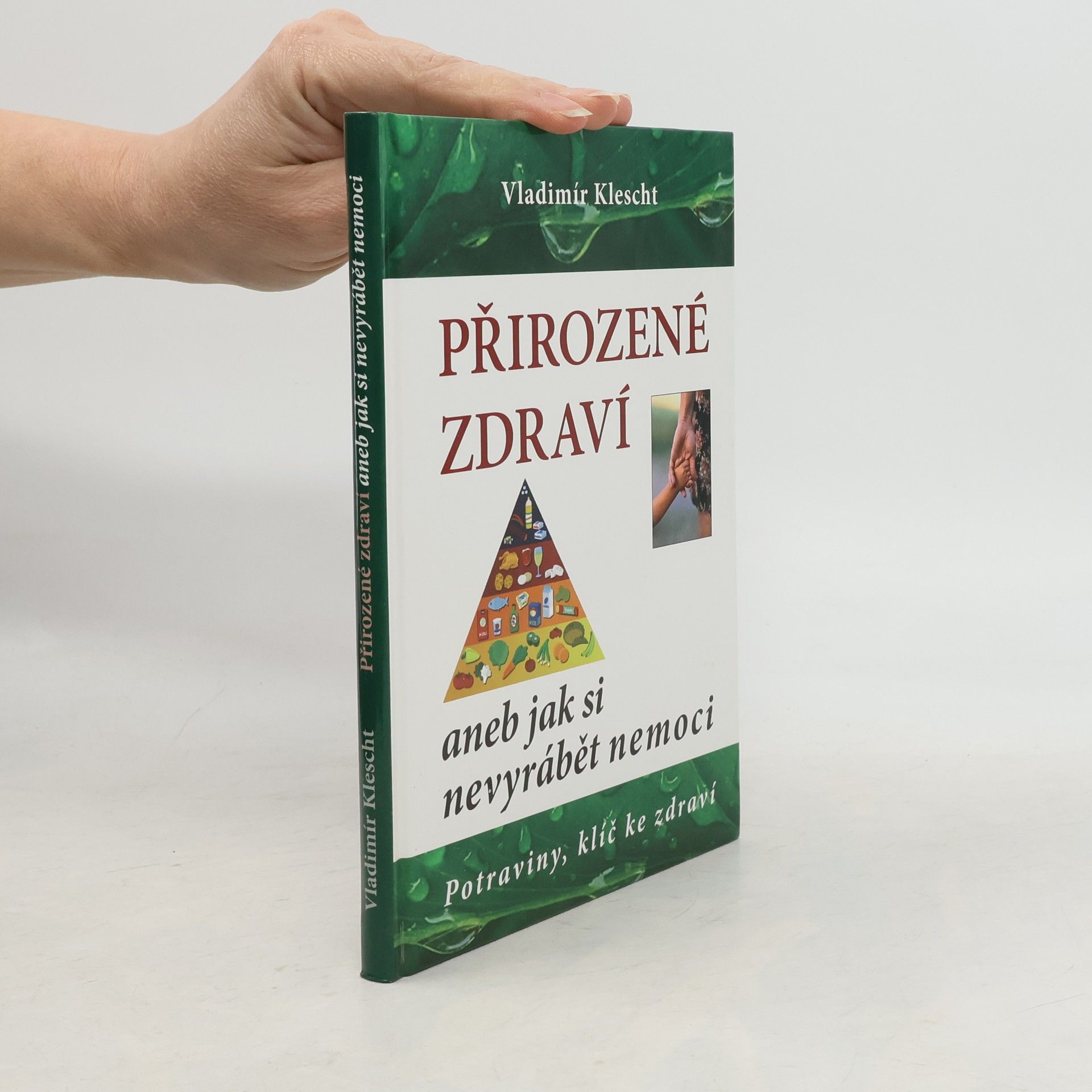 Vladimír Klescht Přirozené zdraví aneb Jak si nevyrábět nemoci Vladimír Klescht
