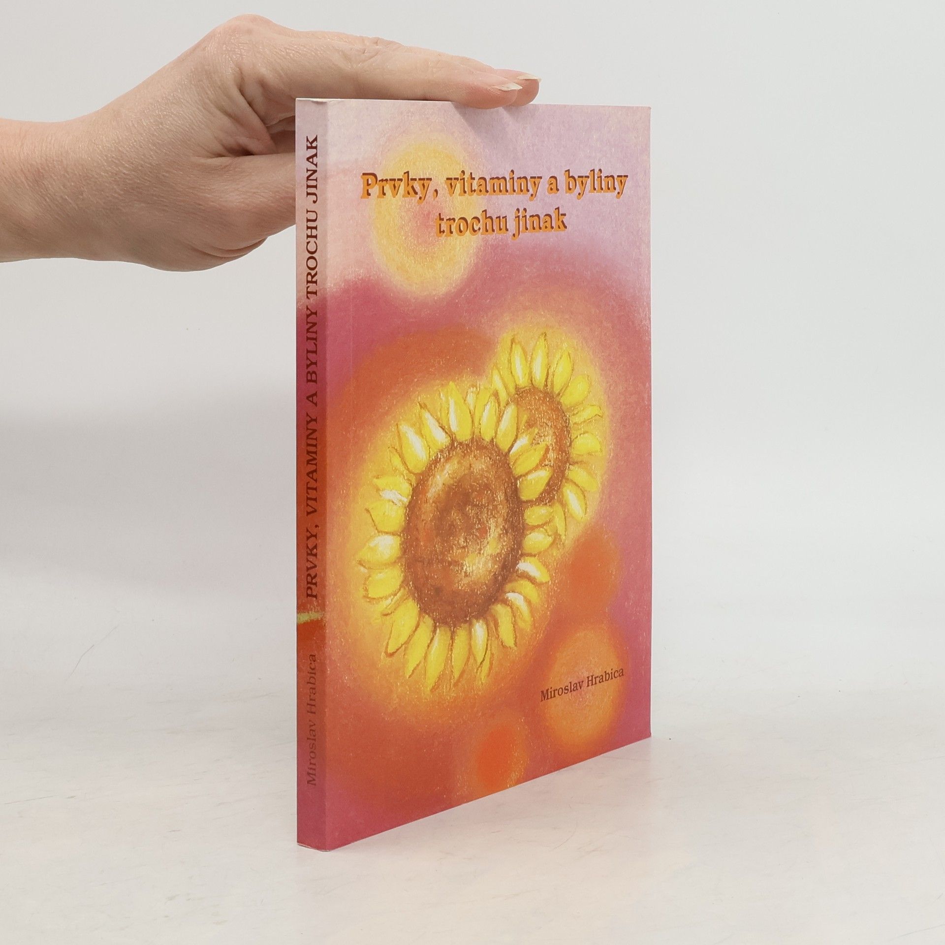 Miroslav Hrabica Prvky, vitaminy a byliny trochu jinak