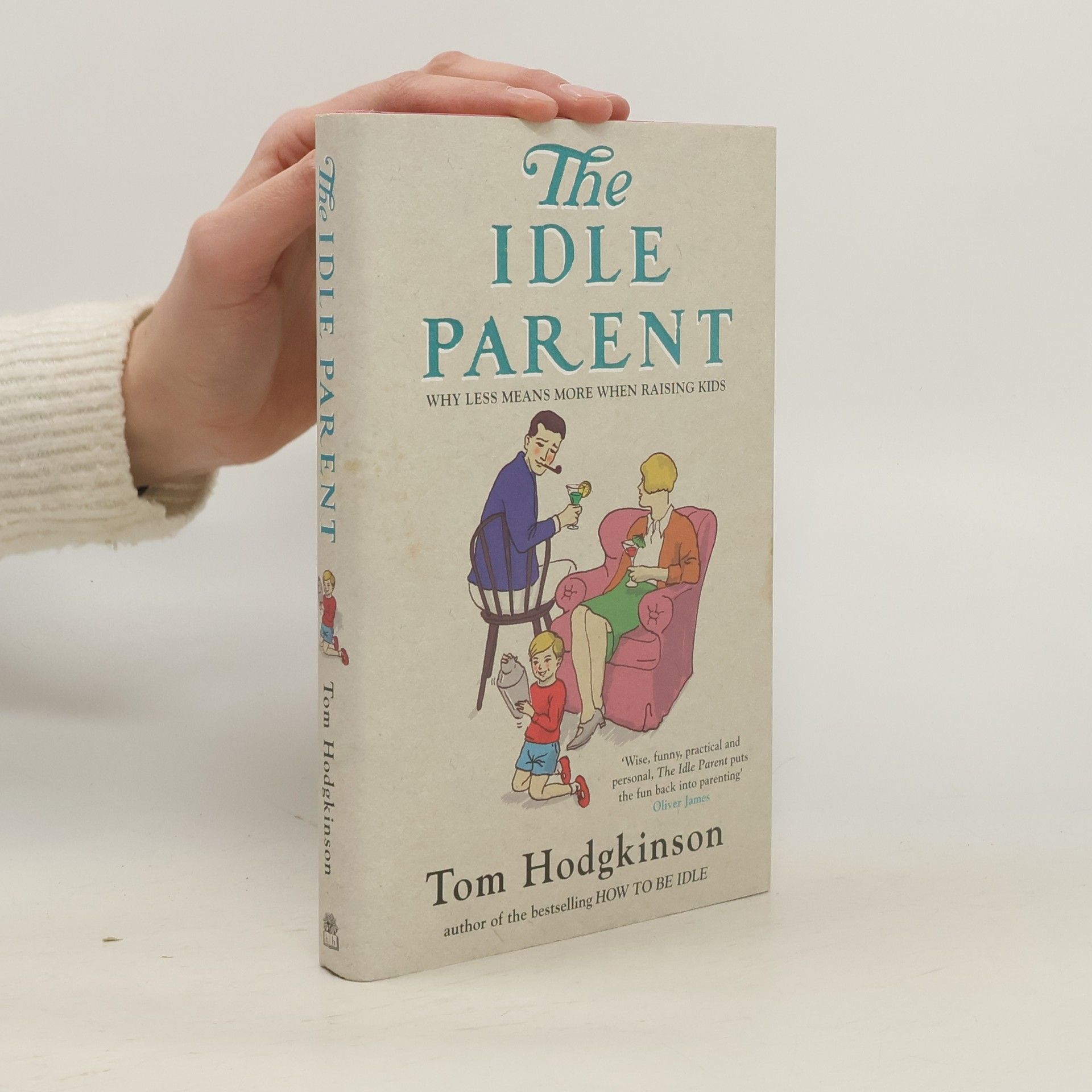 Tom Hodgkinson The Idle Parent