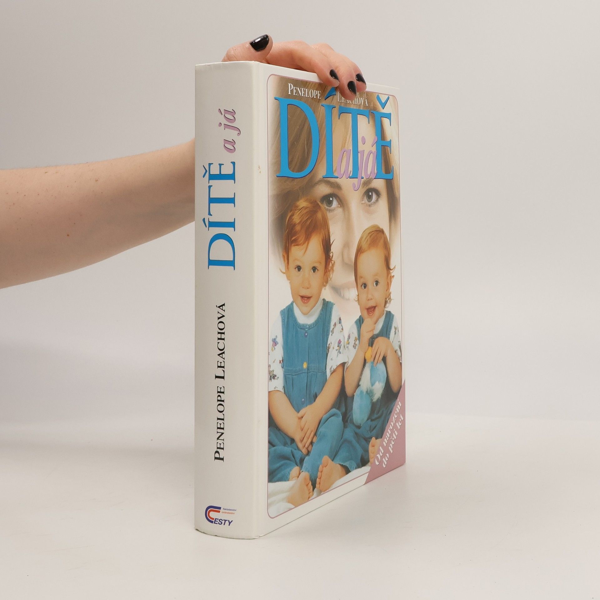 Penelope Leach Dítě a já: od narození do pěti let