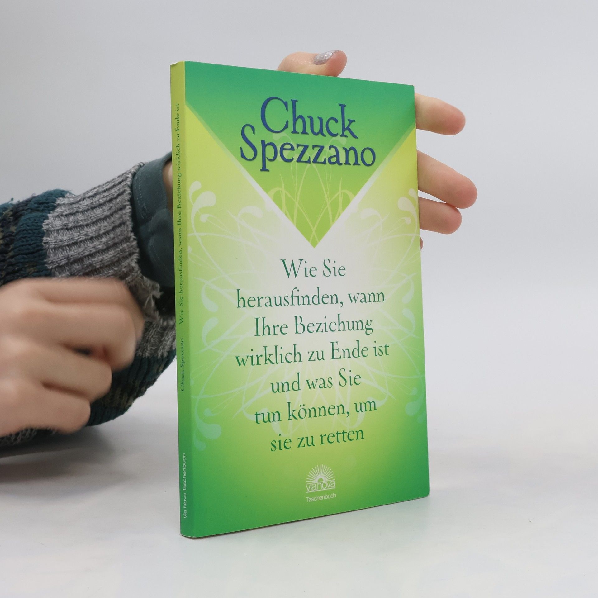 Chuck Spezzano Wie sie herausfinden, wann ihre Beziehung wirklich zu Ende ist und was sie tun können, um sie zu retten