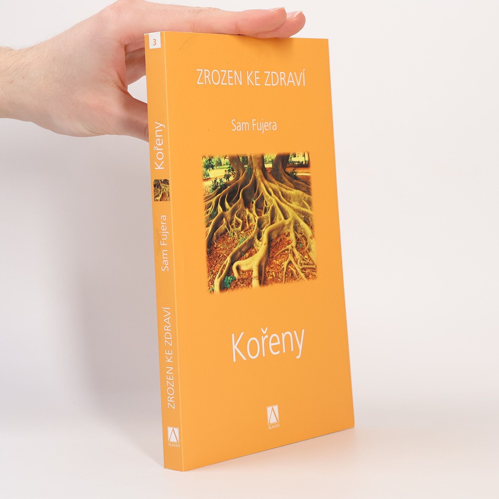 Sam Fujera Kořeny. Zrozen ke zdraví