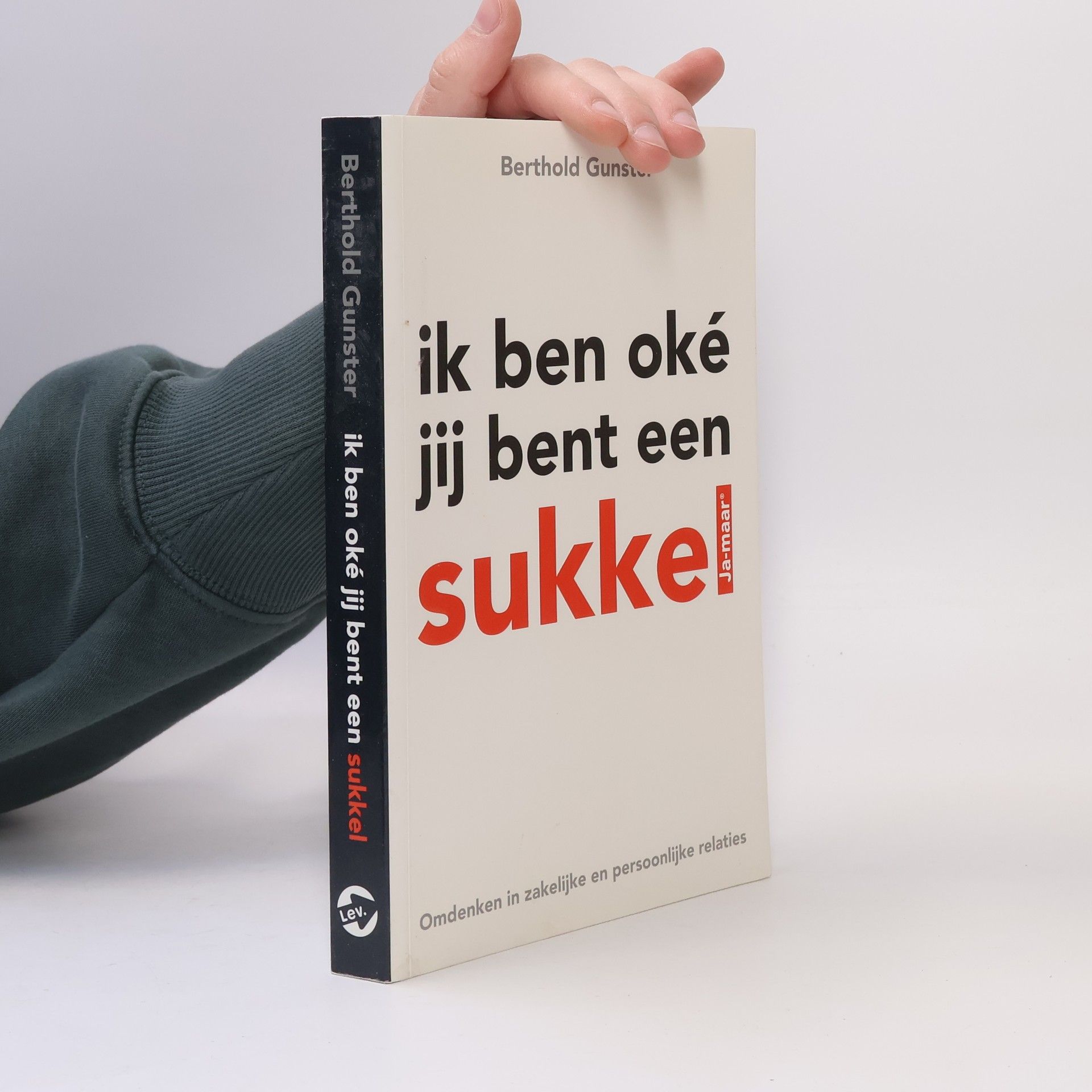 Berthold Gunster Ik ben oké jij bent een sukkel