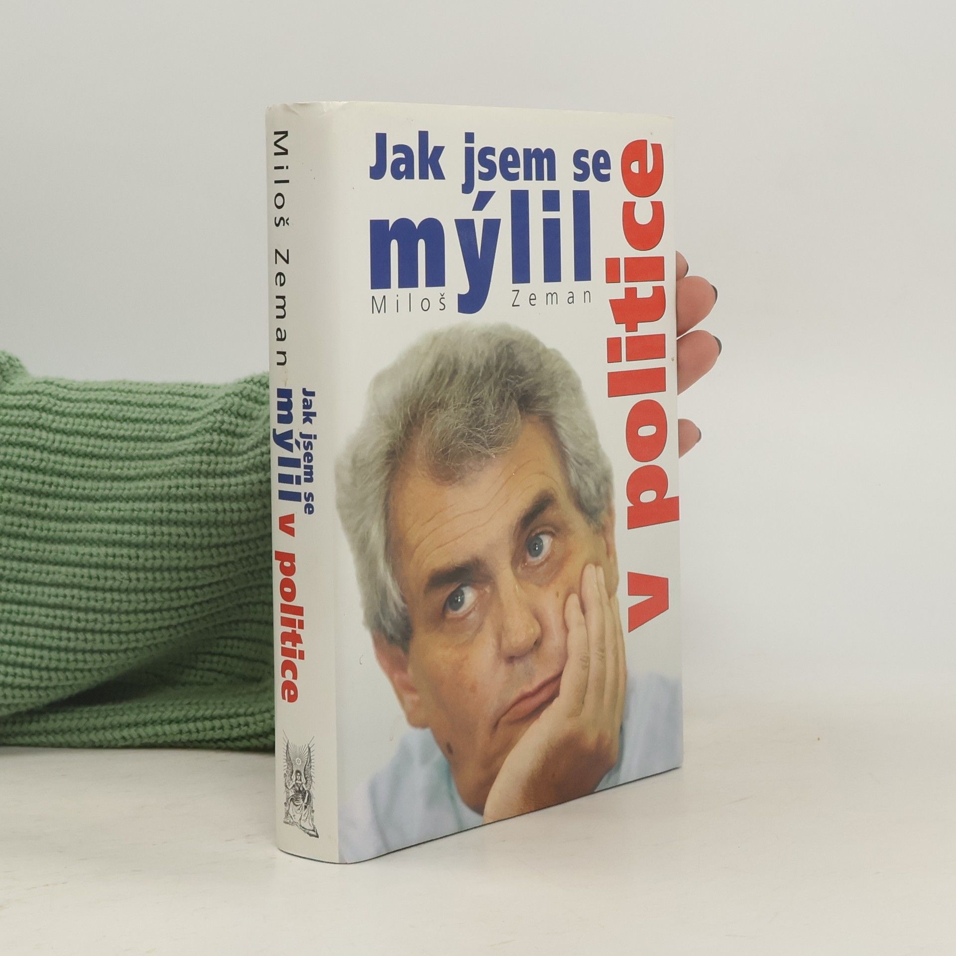 Miloš Zeman Jak jsem se mýlil v politice