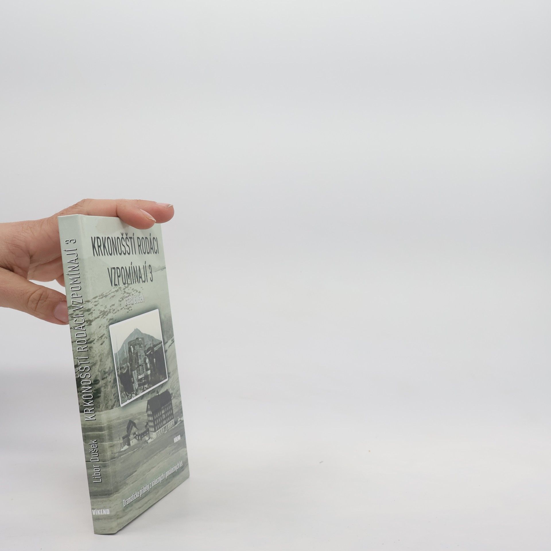 Libor Dušek Krkonošští rodáci vzpomínají 3 - Dramatické příběhy z válečných i poválečných let