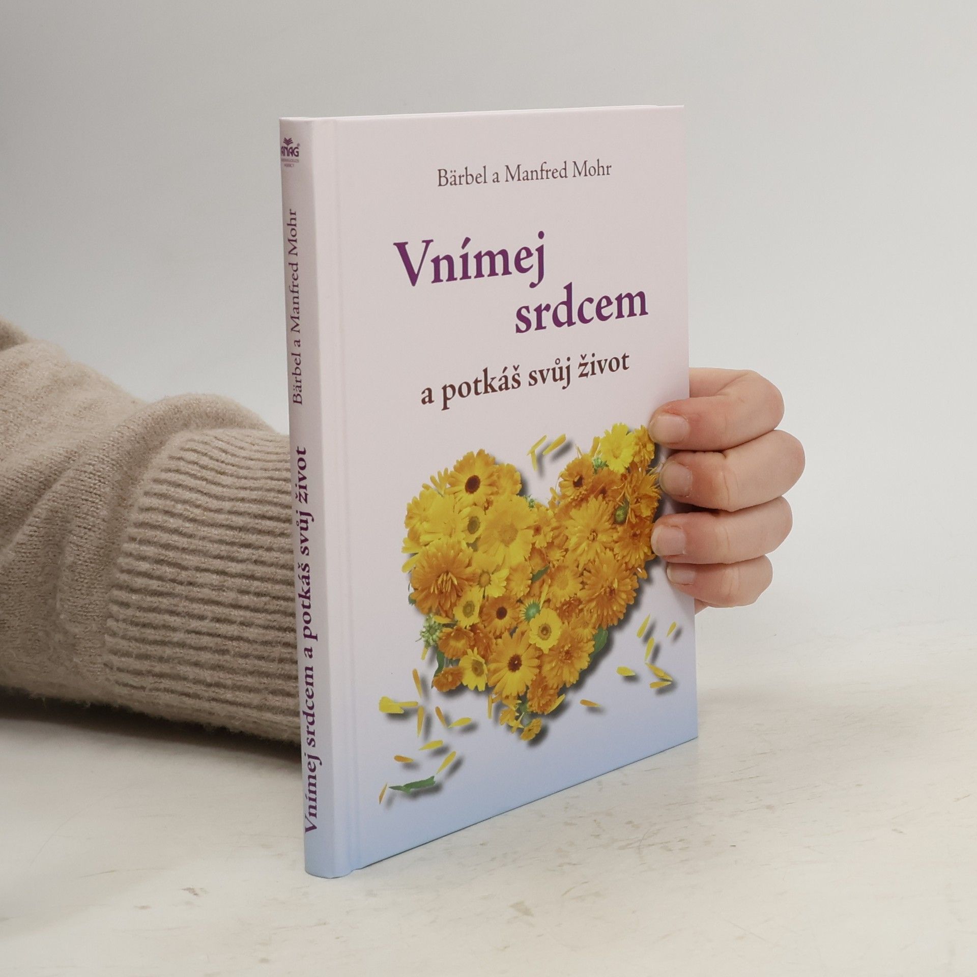 Bärbel Mohr Vnímej srdcem a potkáš svůj život