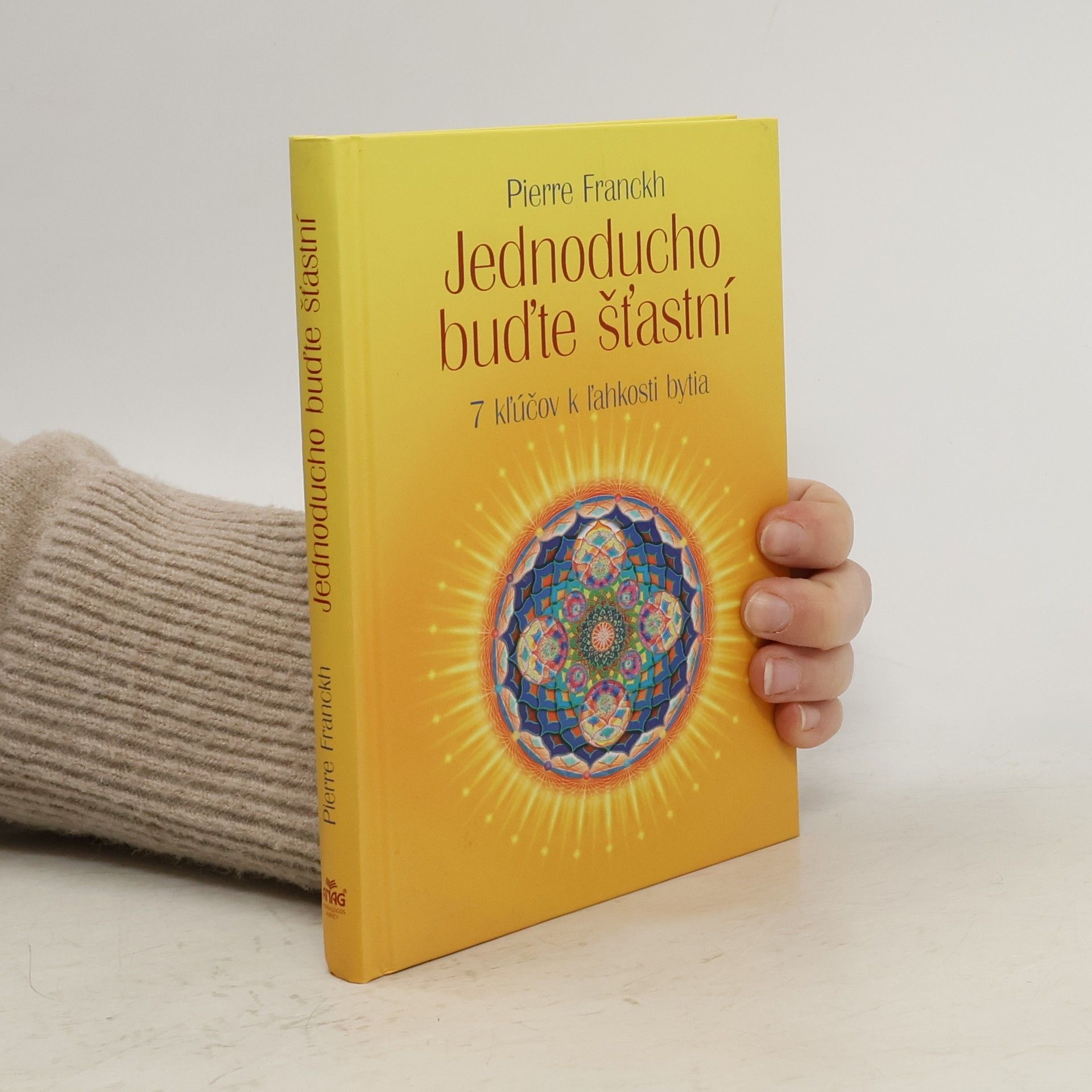 Pierre Franckh Jednoducho buďte šťastní. 7 kľúčov k ľahkosti bytia