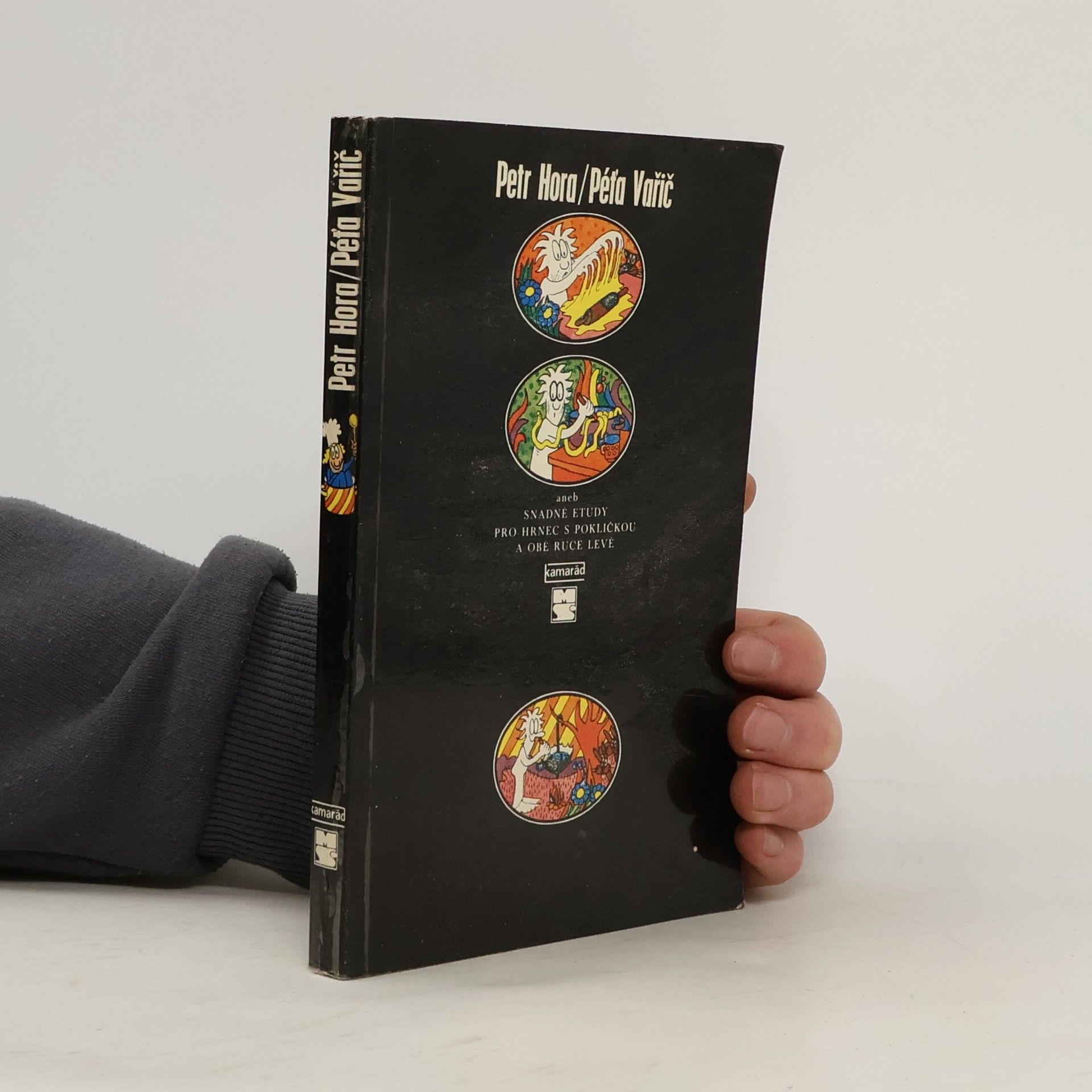 Petr Hořejš Péťa Vařič aneb Snadné etudy pro hrnec s pokličkou a obě ruce levé