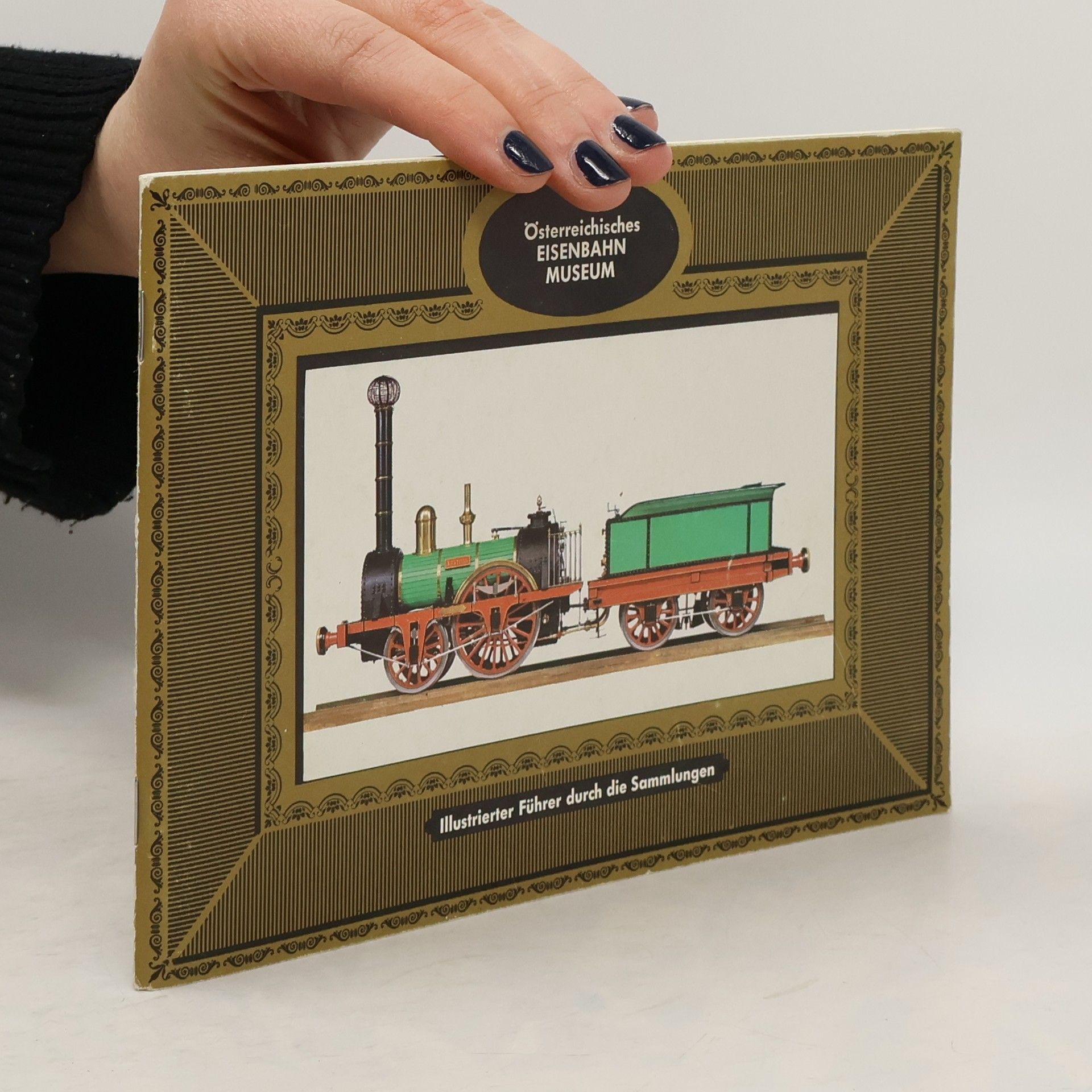 Autorenkollektiv Österreichisches Eisenbahnmuseum. Illustrierter Führer durch die Sammlungen