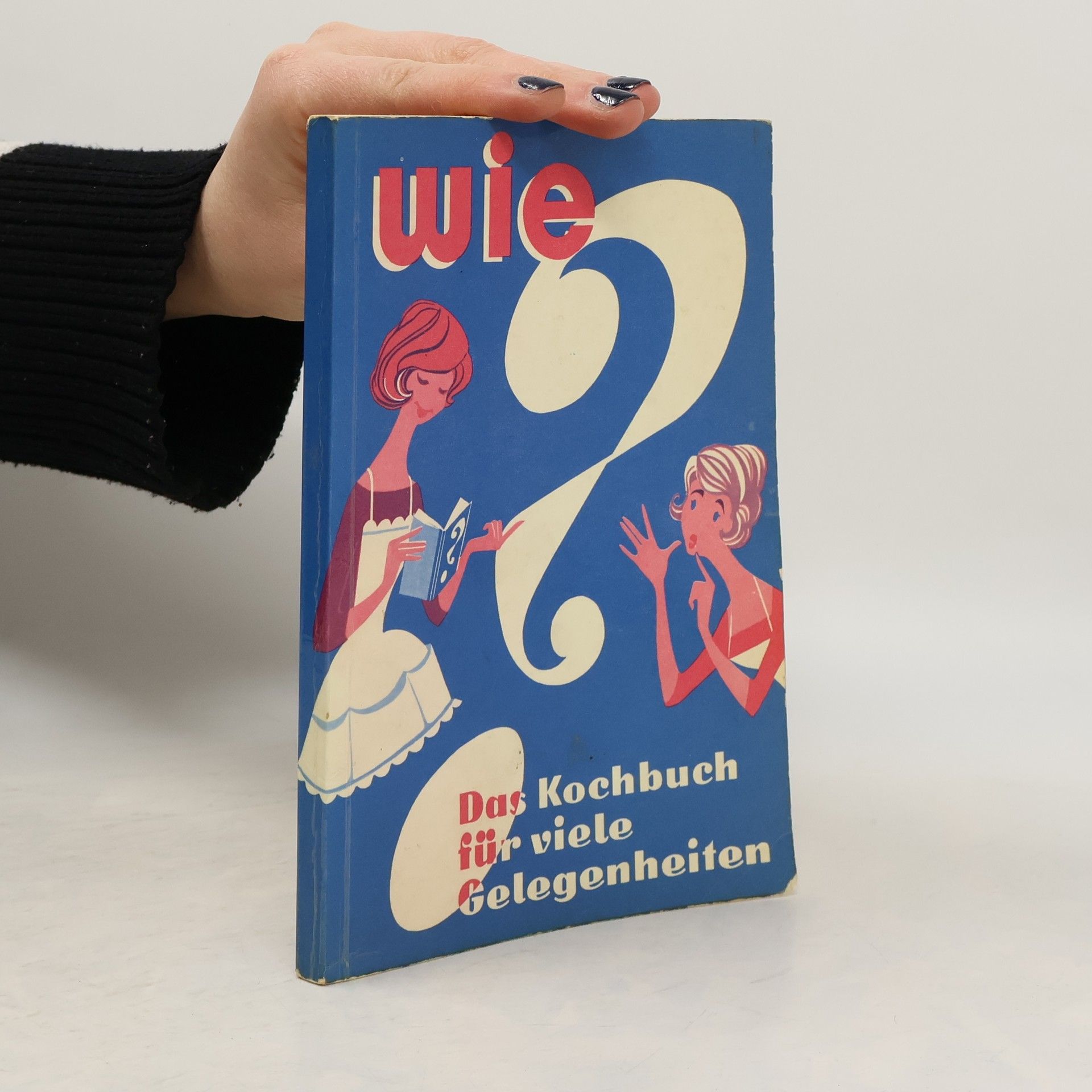 Various authors Wie? Das Kochbuch für viele Gelegenheiten