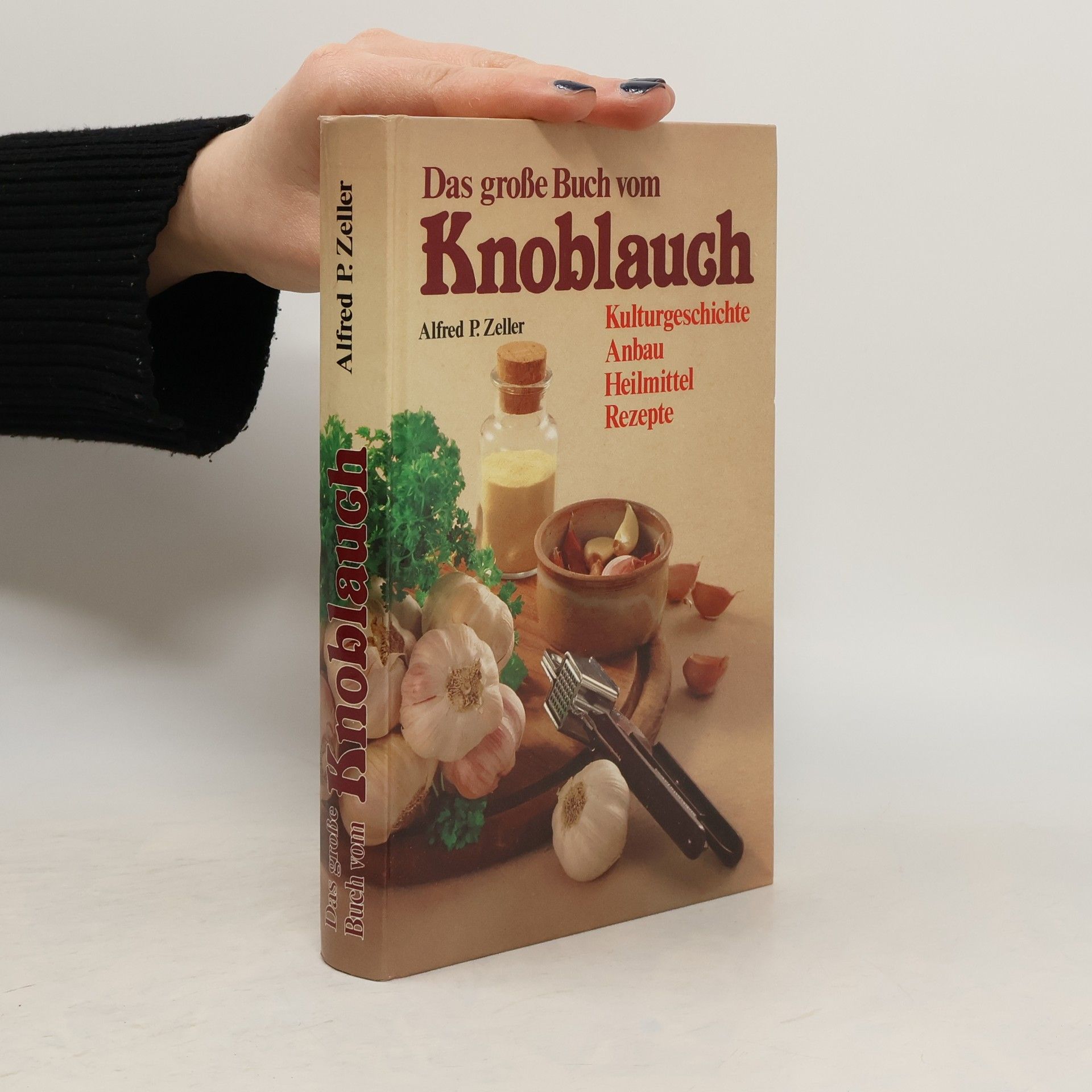 Alfred P. Zeller Das grosse Buch vom Knoblauch