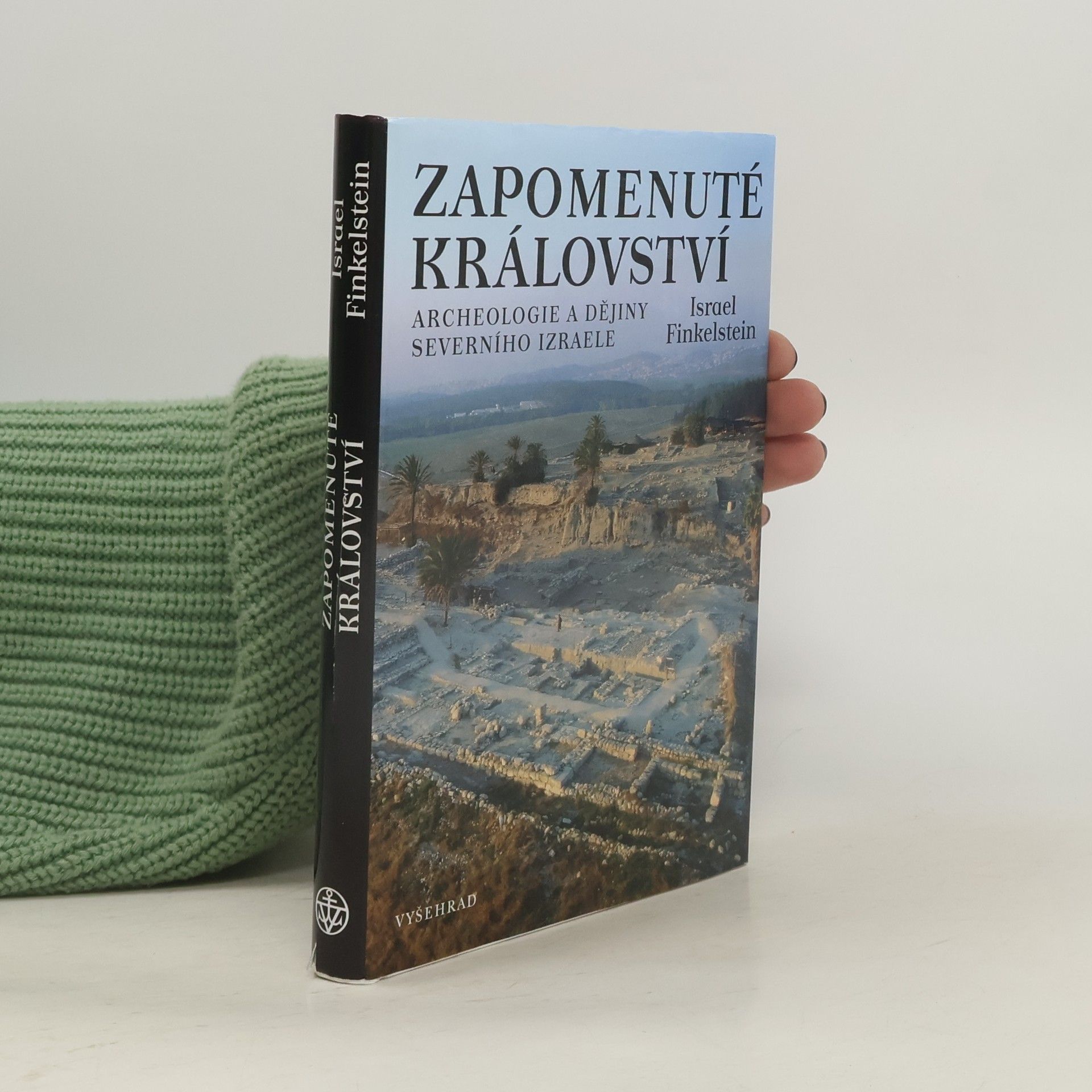 Israel Finkelstein Zapomenuté království : archeologie a dějiny severního Izraele