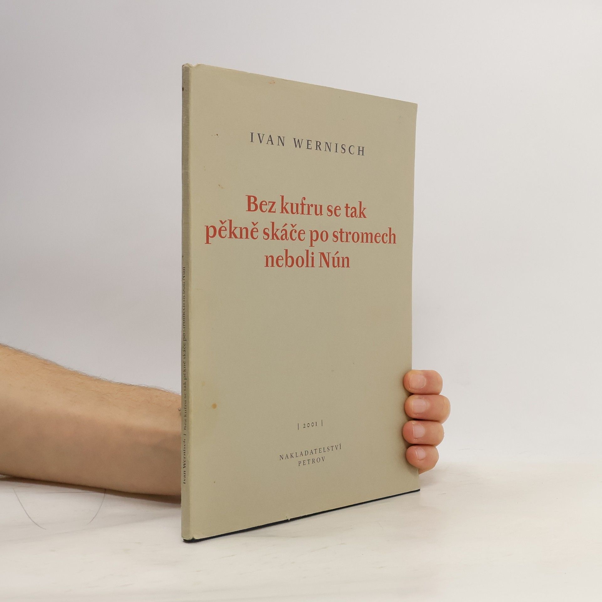 Ivan Wernisch Bez kufru se tak pěkně skáče po stromech neboli Nún