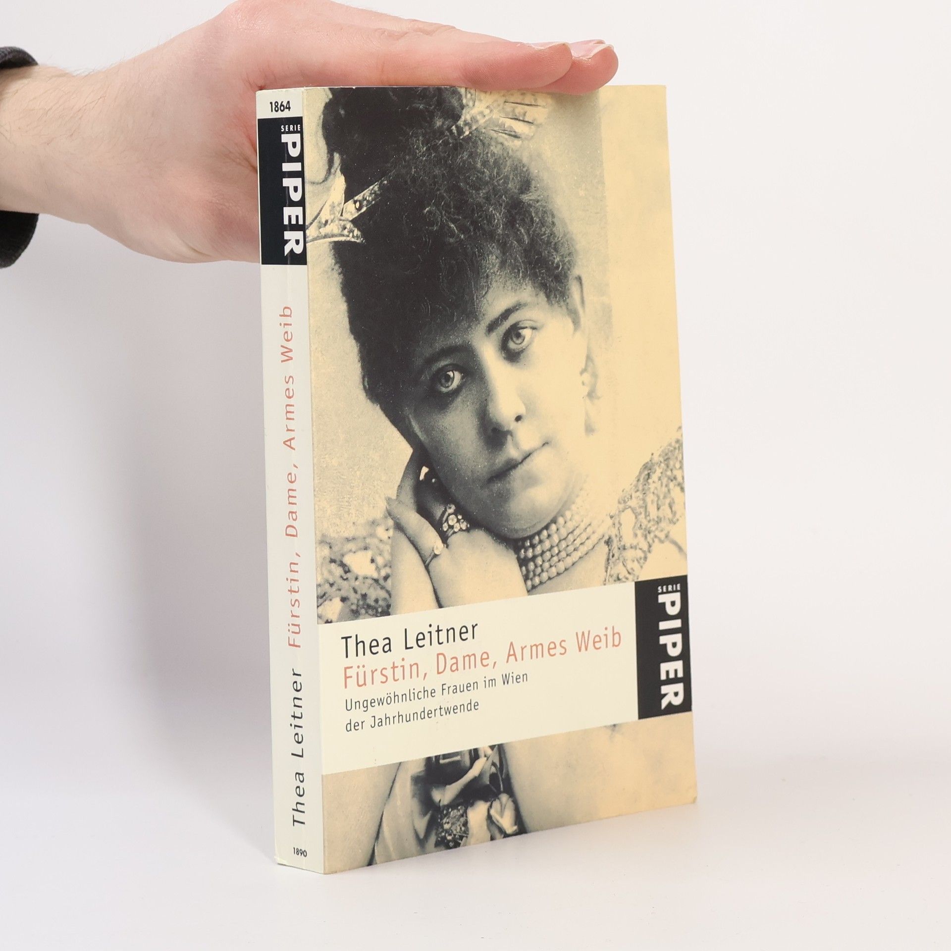 Thea Leitner Fürstin, Dame, Armes Weib. Ungewöhnliche Frauen im Wien der Jahrhundertwende.