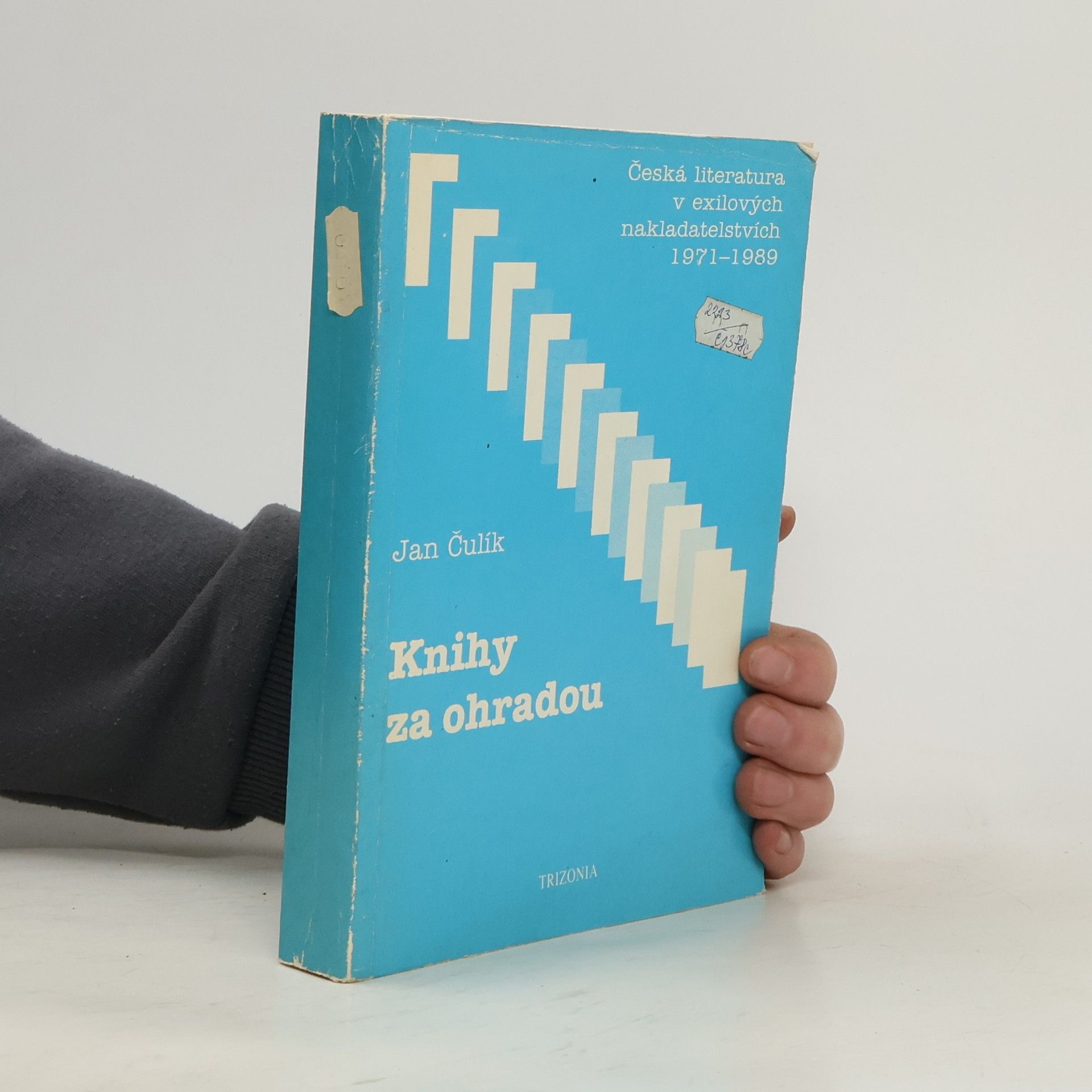Jan Čulík Knihy za ohradou : česká literatura v exilových nakladatelstvích 1971-1989