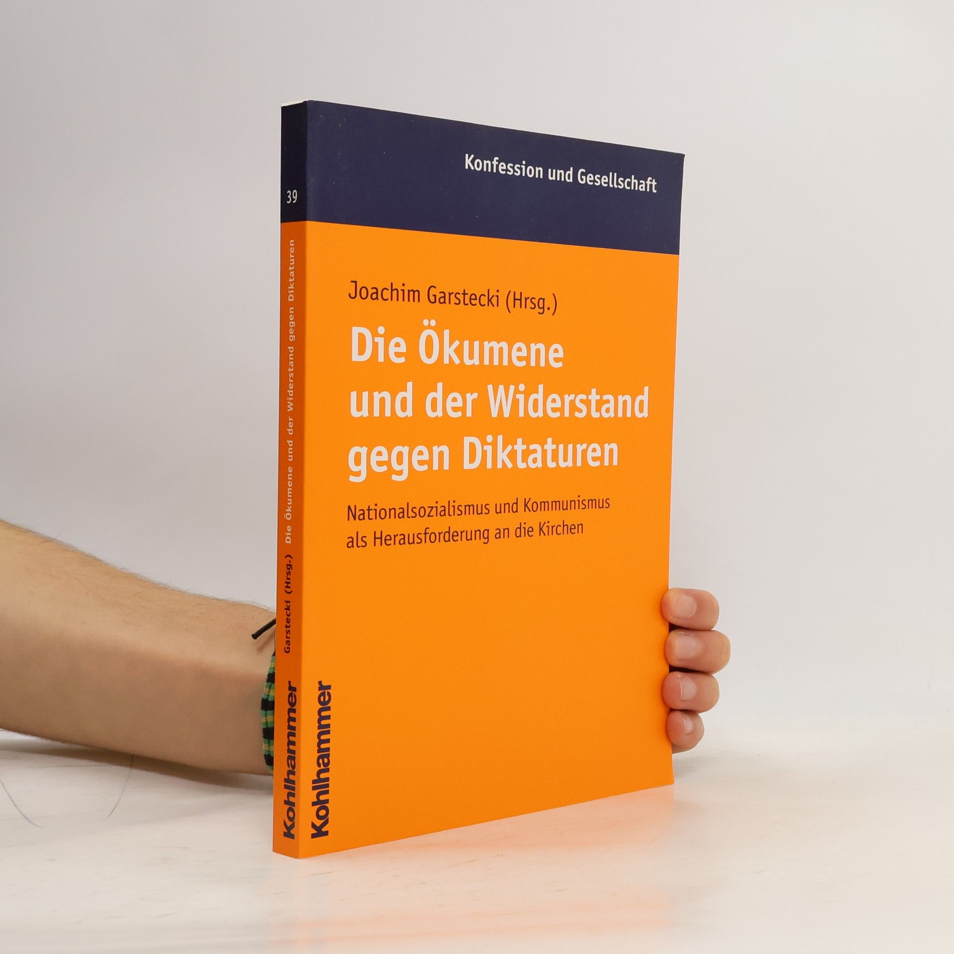 Joachim Garstecki Die Ökumene und der Widerstand gegen Diktaturen