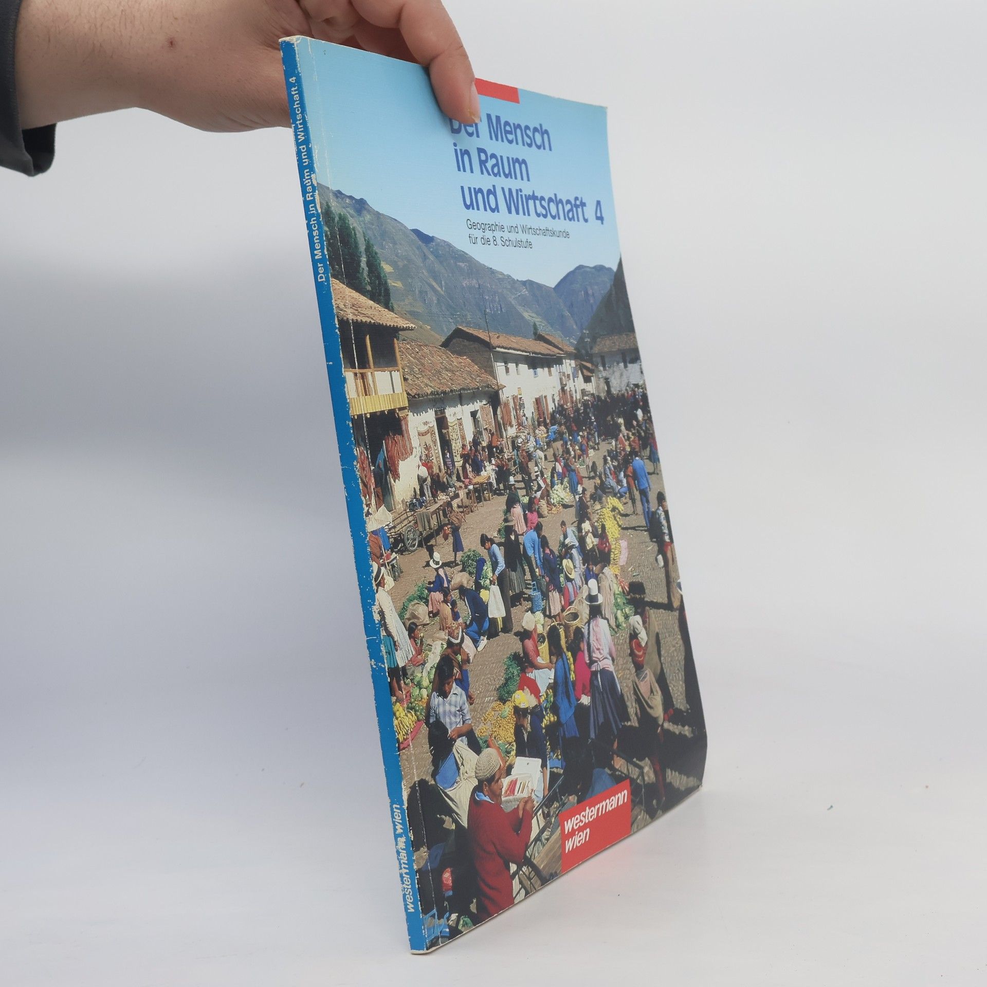 Kolektiv autorů Der Mensch in Raum und Wirtschaft 4 : Geographie und Wirtschaftskunde für die 8. Schulstufe