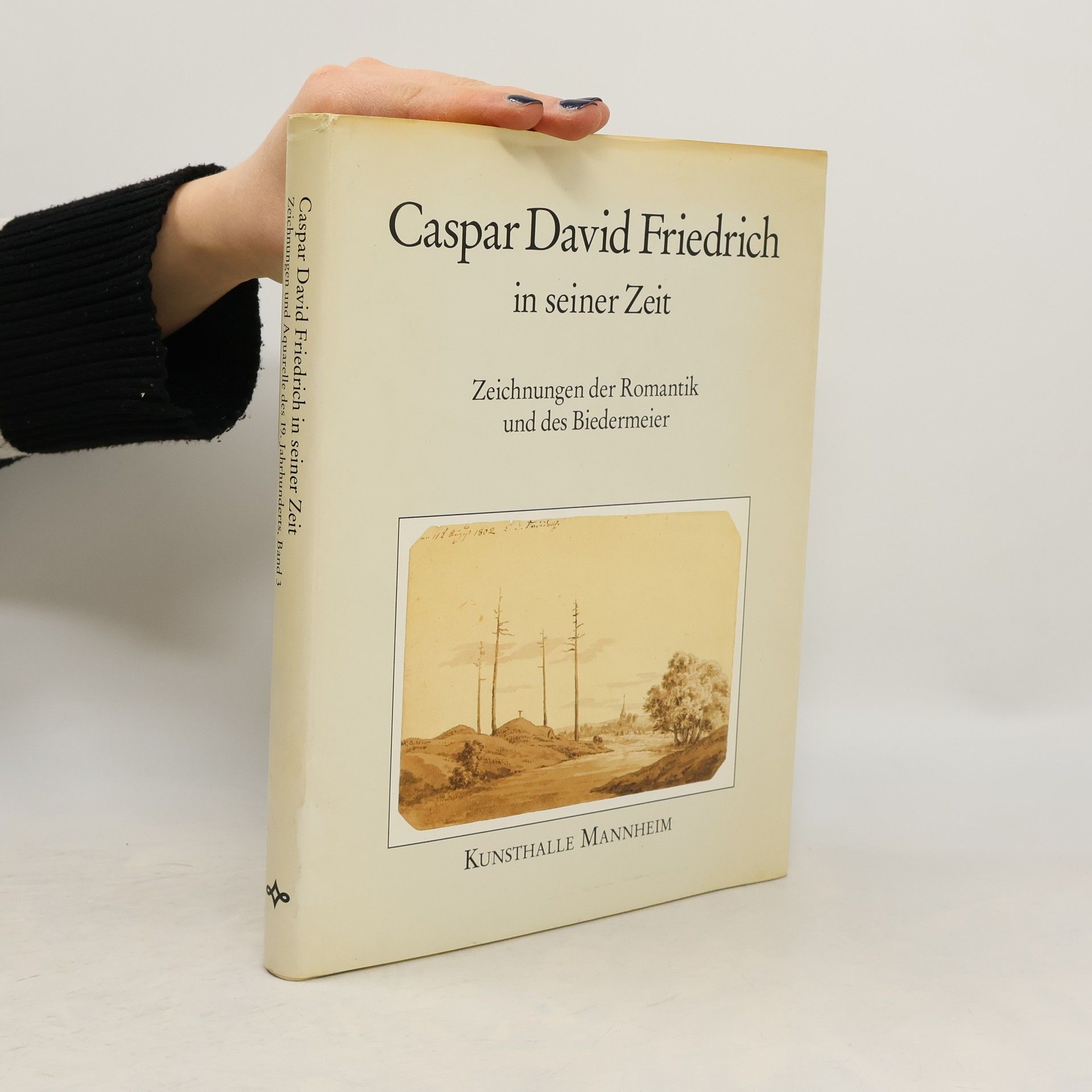 Manfred Fath Die Zeichnungen und Aquarelle des 19. Jahrhunderts der Kunsthalle Mannheim - 3: Caspar David Friedrich in seiner Zeit