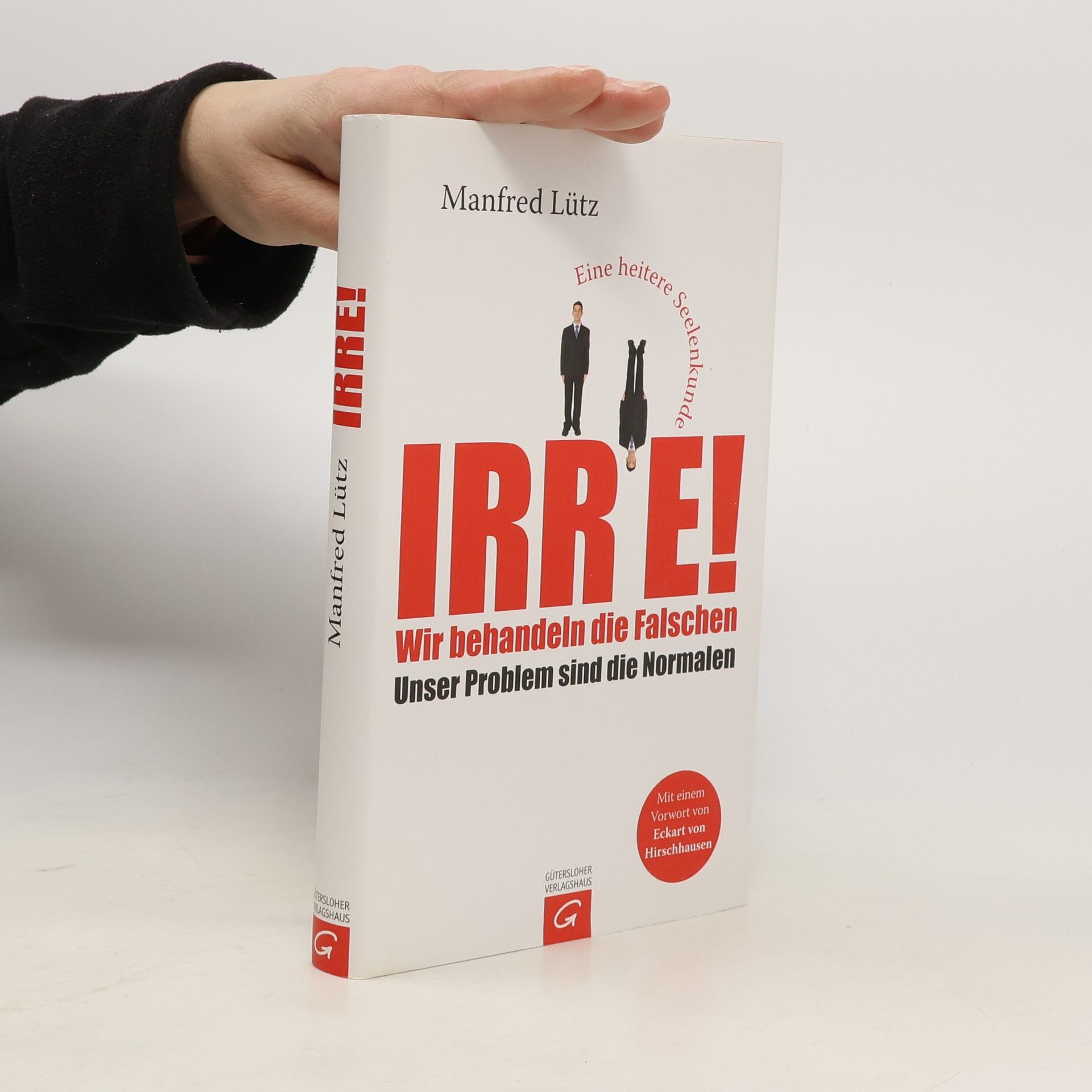 Manfred Lütz Irre! Wir behandeln die Falschen